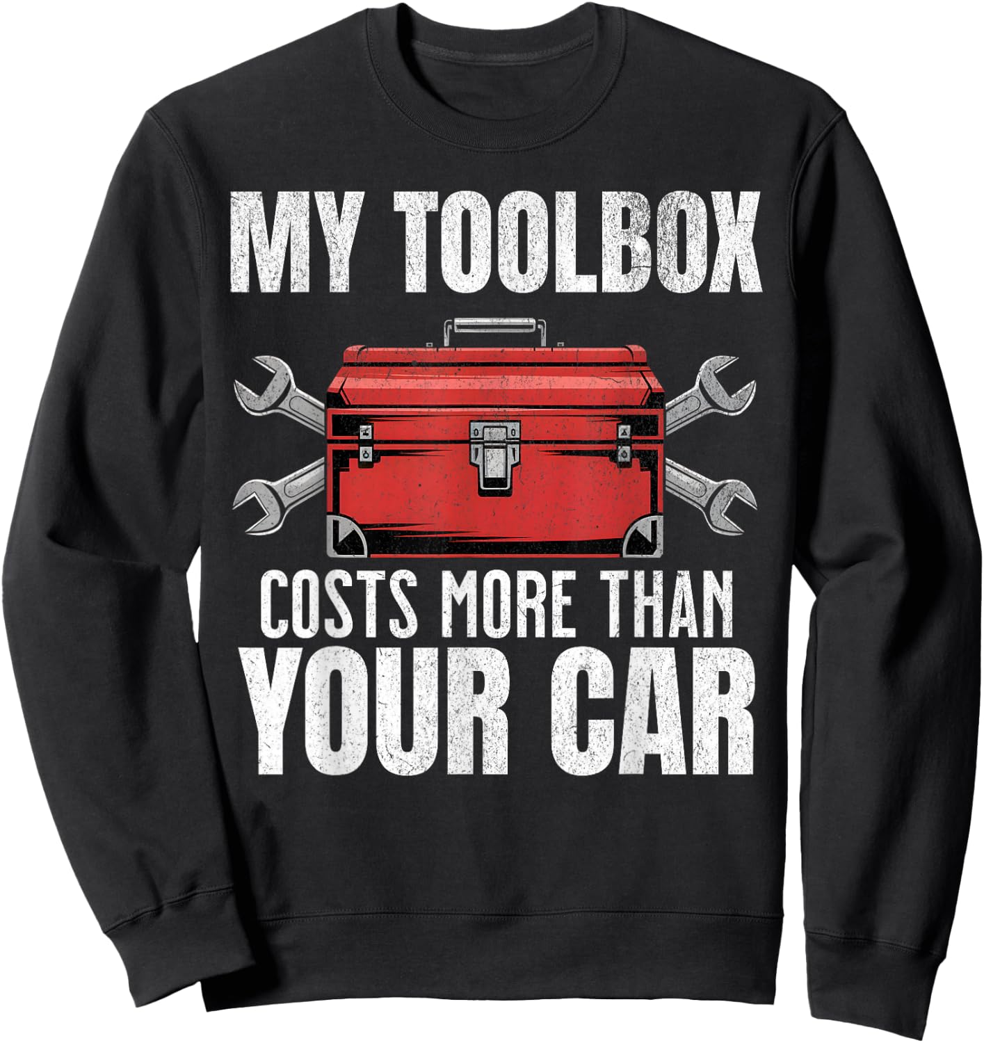 My Toolbox Costs More Than Your Car Funny Auto Mechanic Men Sweatshirt - Sweatshirt | Black