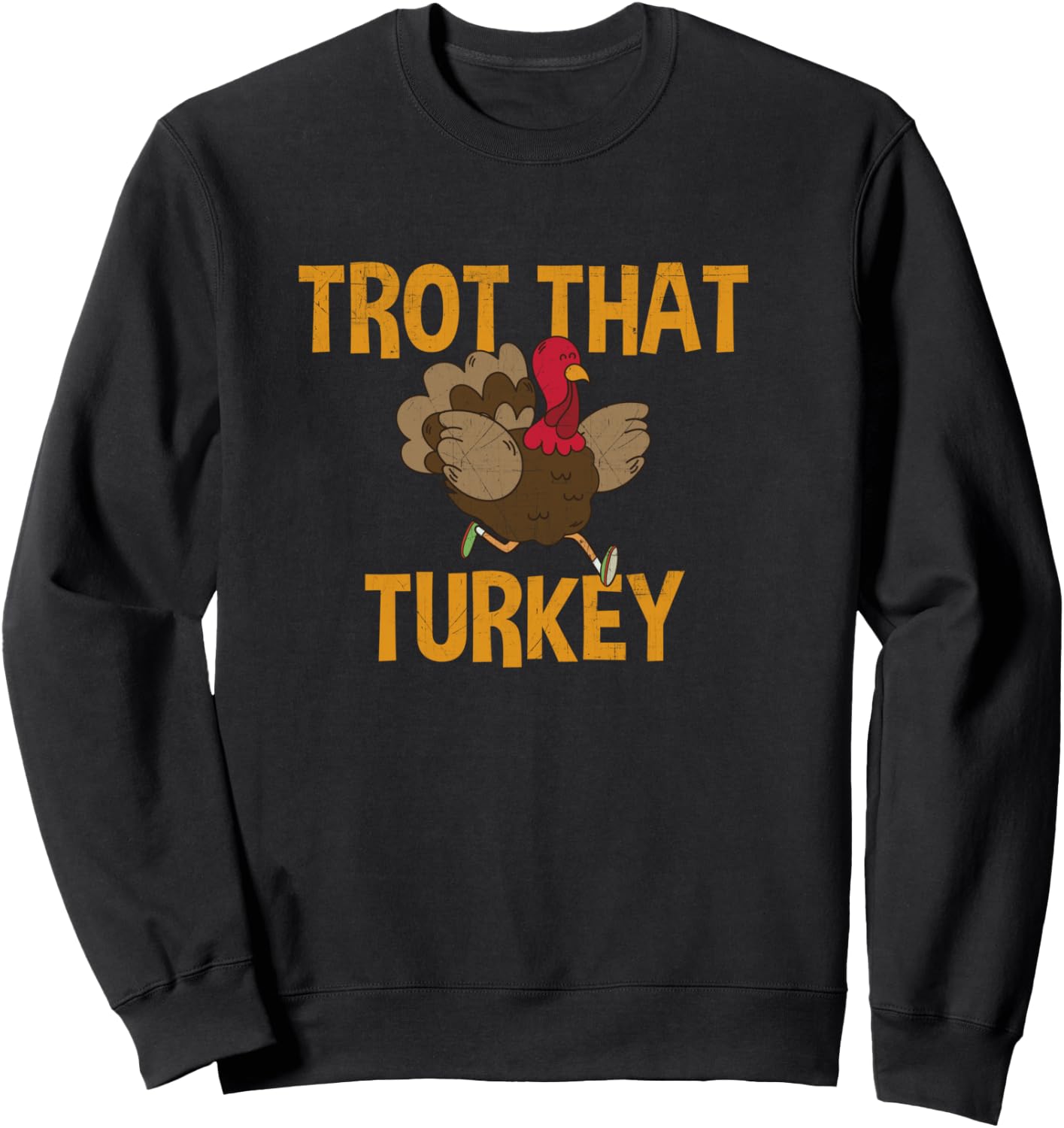 Trot That Turkey Running Thanksgiving Sweatshirt - Sweatshirt | Black