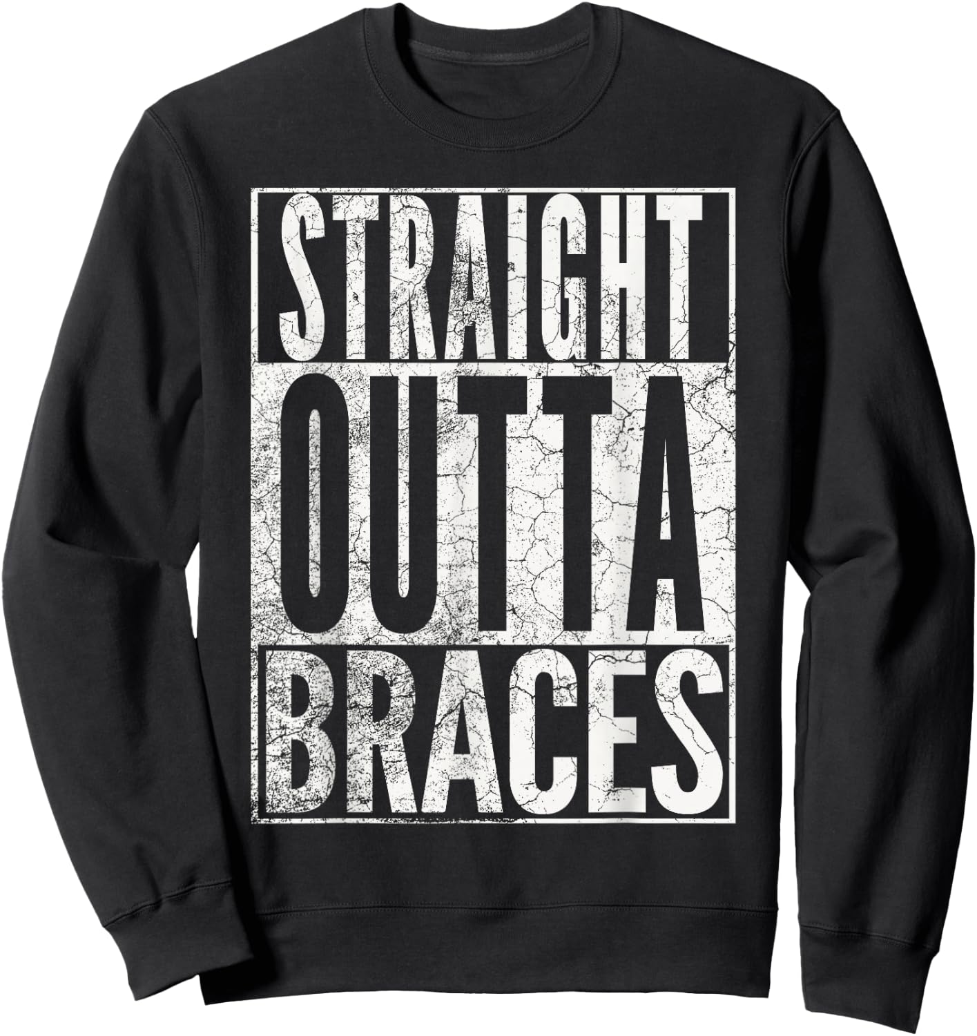STRAIGHT OUTTA BRACES T SHIRT FUNNY JOKE SMILE TEETH Gift Sweatshirt - Sweatshirt | Black