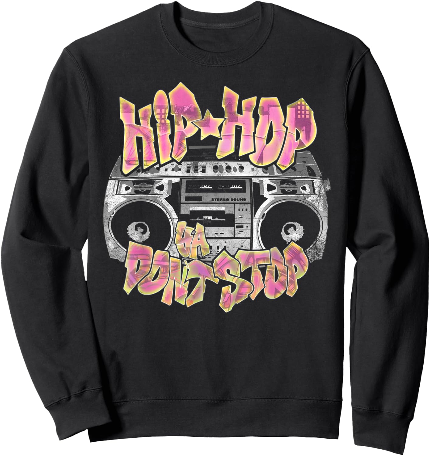 Hip Hop Ya Don't Stop - Old School 80s 90s Boombox Sweatshirt - Sweatshirt | Black