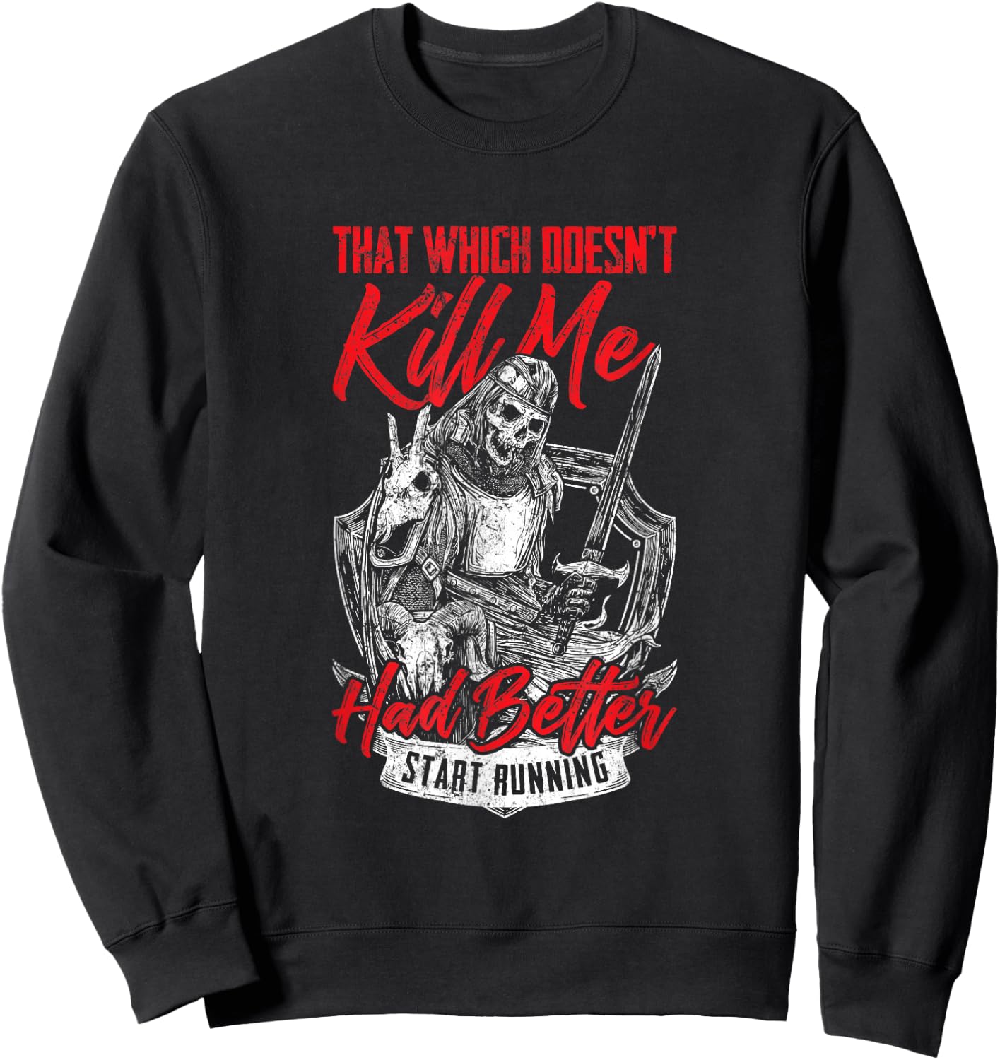 That Which Doesn't Kill Me Had Better Start Running Sweatshirt - Sweatshirt | Black