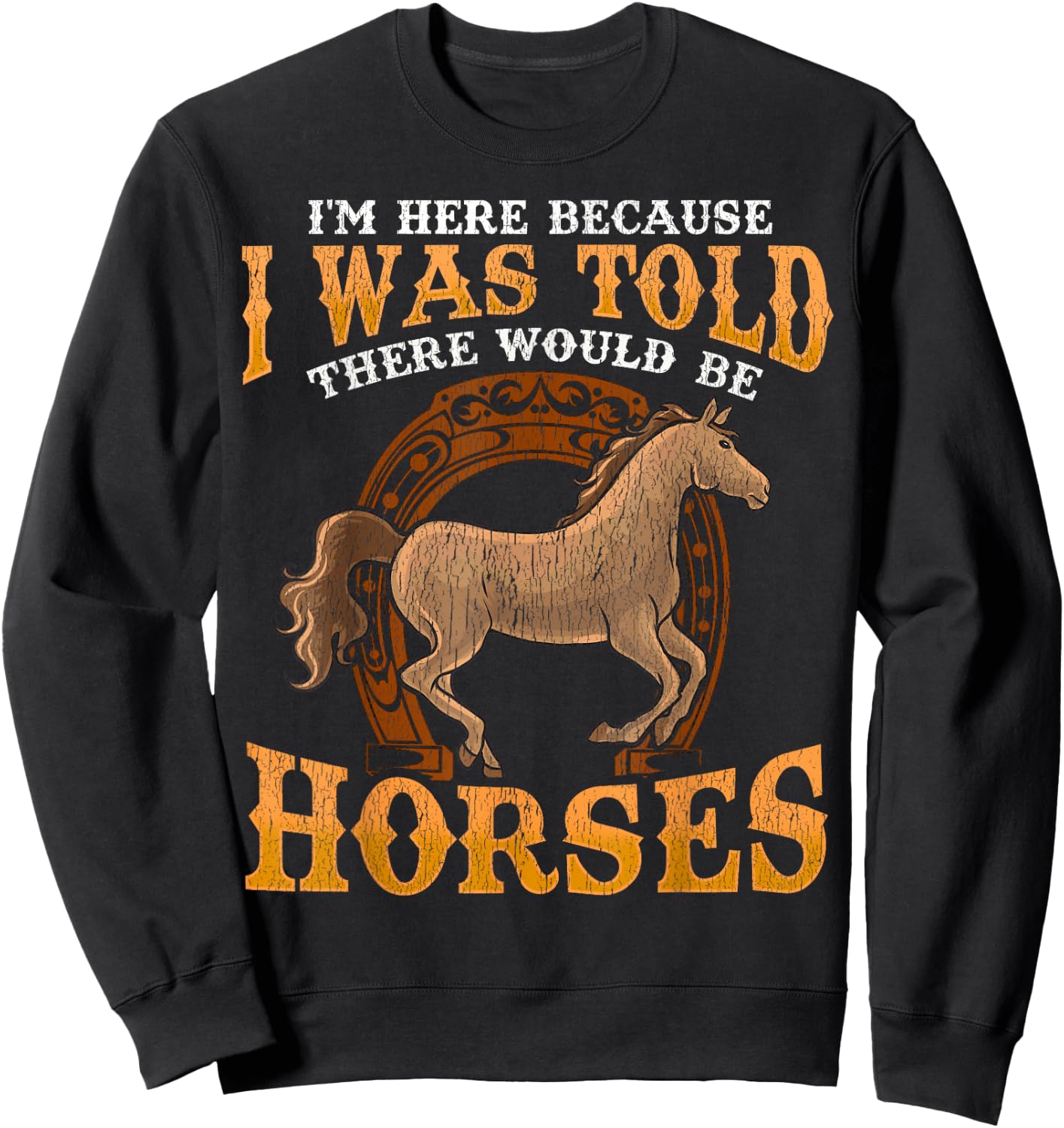 Horse I Was Told There Would Be Horses Funny Equestrian Sweatshirt - Sweatshirt | Black