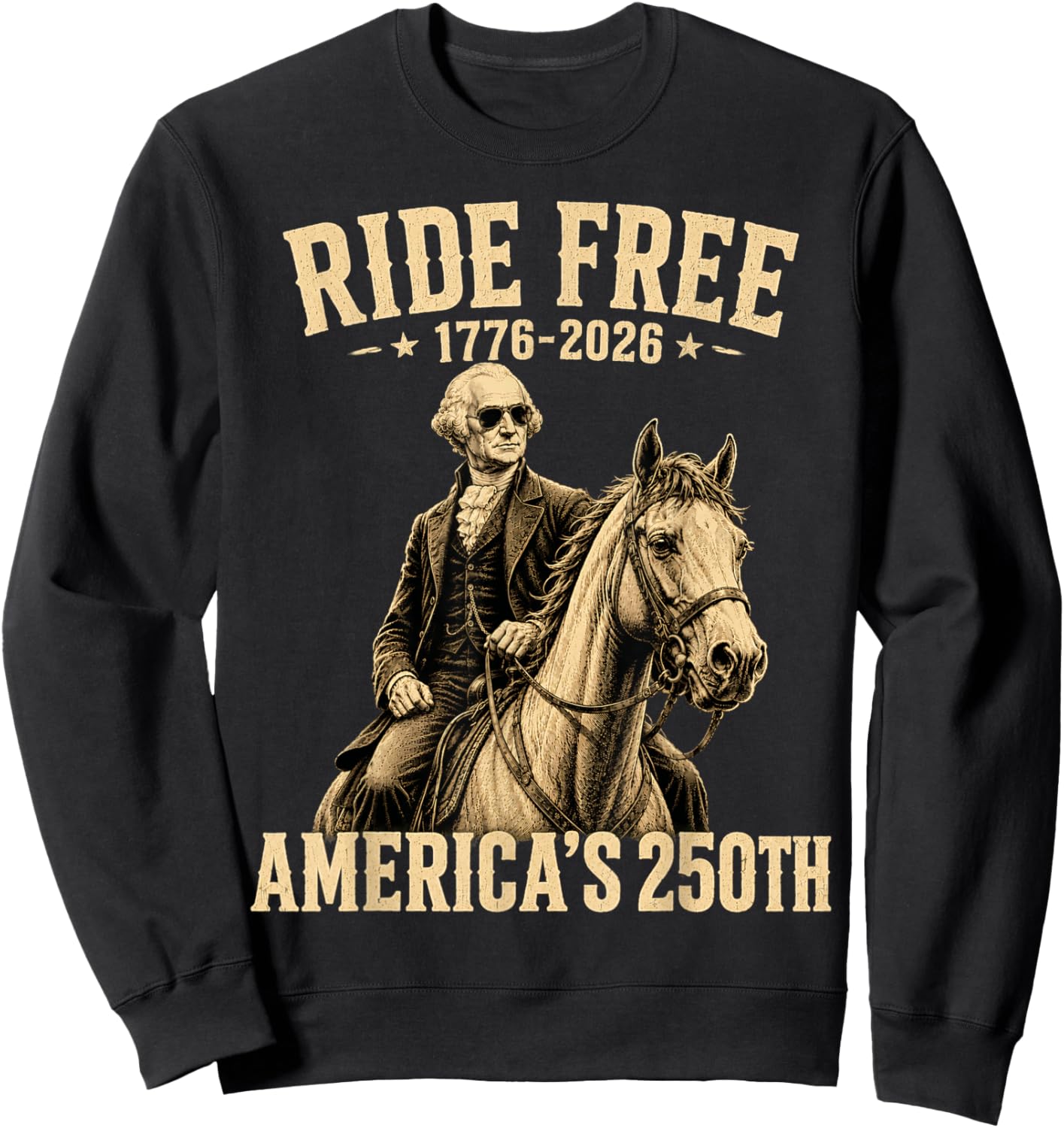 Ride Free 1776 2026 Horse 250th Anniversary USA 250 Years Sweatshirt - Sweatshirt | Black