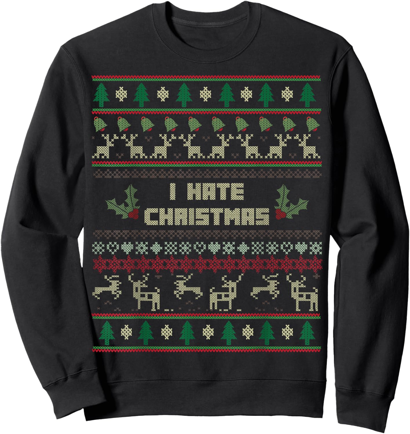 I Hate Christmas Ugly Sweater for Christmas Haters Sweatshirt - Sweatshirt | Black