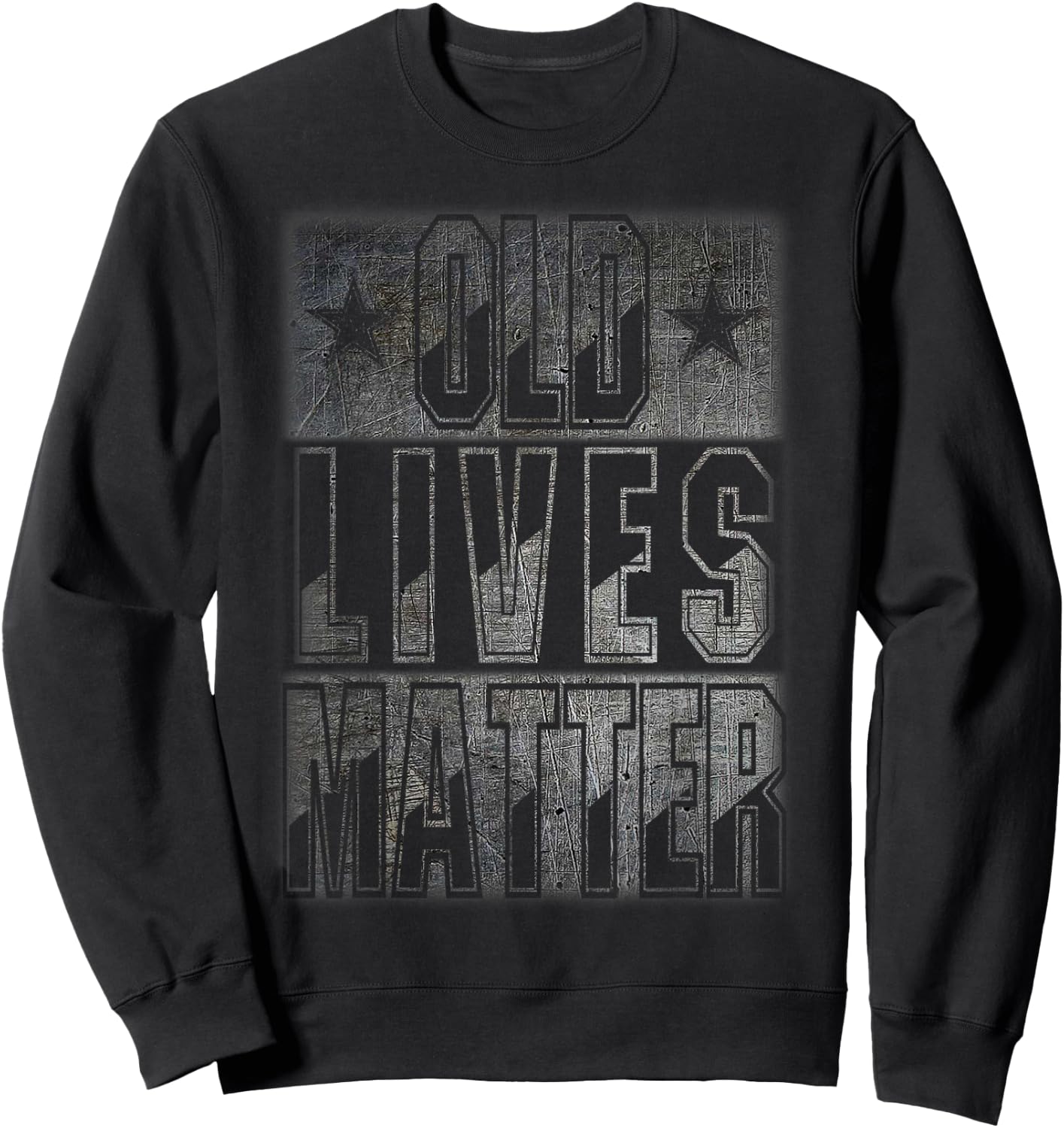 Distressed Old Lives Matter for Senior Birthday Gifts Sweatshirt - Sweatshirt | Black