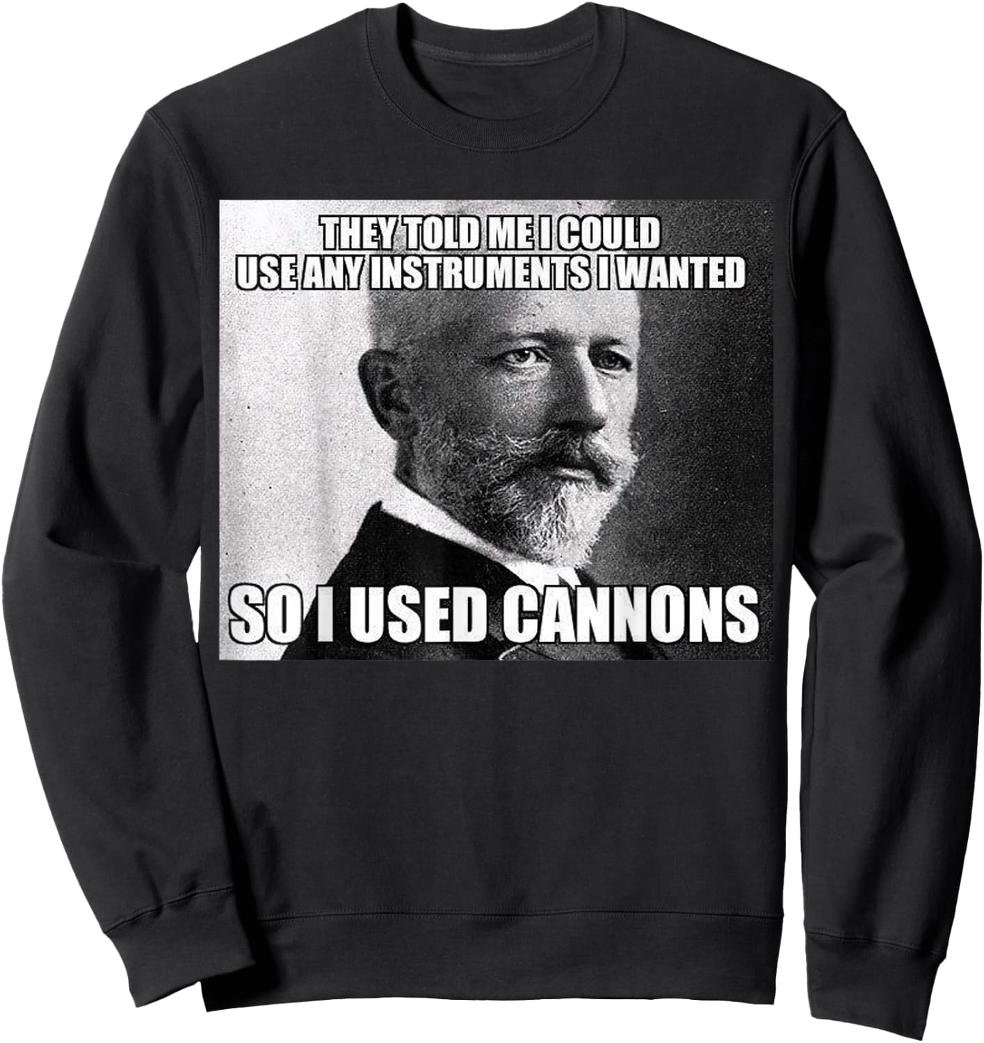 Funny Tchaikovsky Cannons Instrument Meme Sweatshirt - Sweatshirt | Black