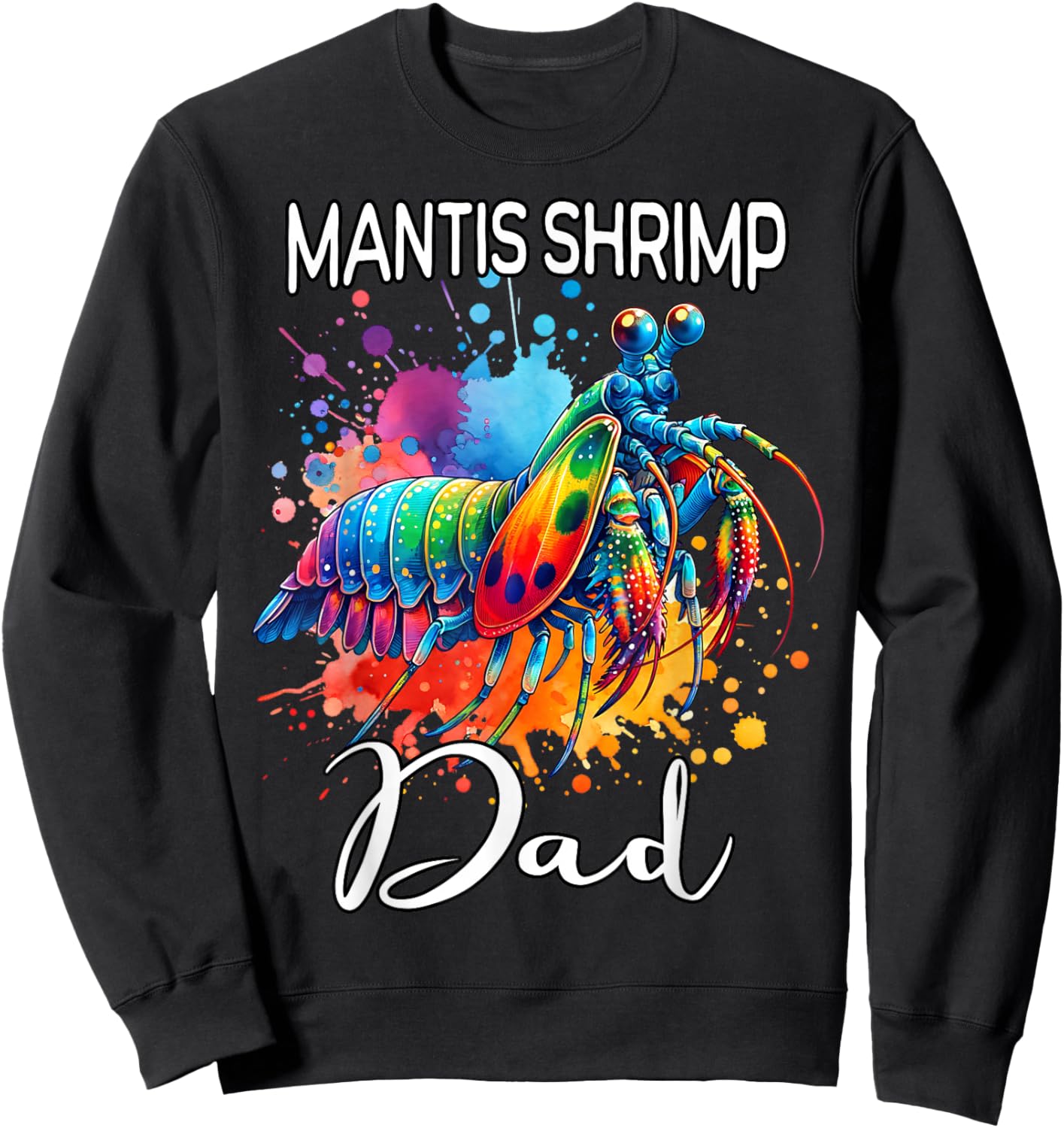 Mantis Shrimp Dad Mantis Shrimp Sweatshirt - Sweatshirt | Black
