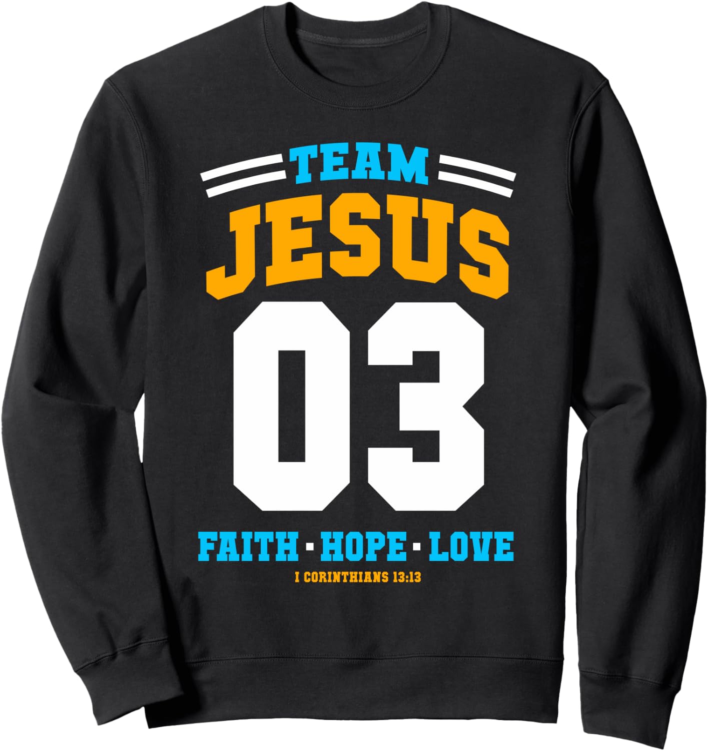 Christian gift Team Jesus 03 Faith Hope Love Christmas gift Sweatshirt - Sweatshirt | Black