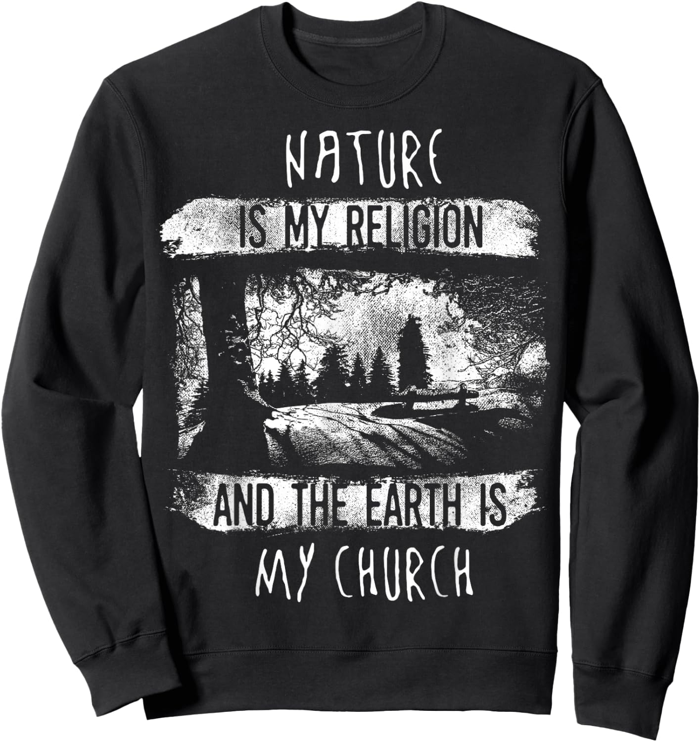 Nature Is My Religion And The Earth Is My Church Shirt Sweatshirt - Sweatshirt | Black