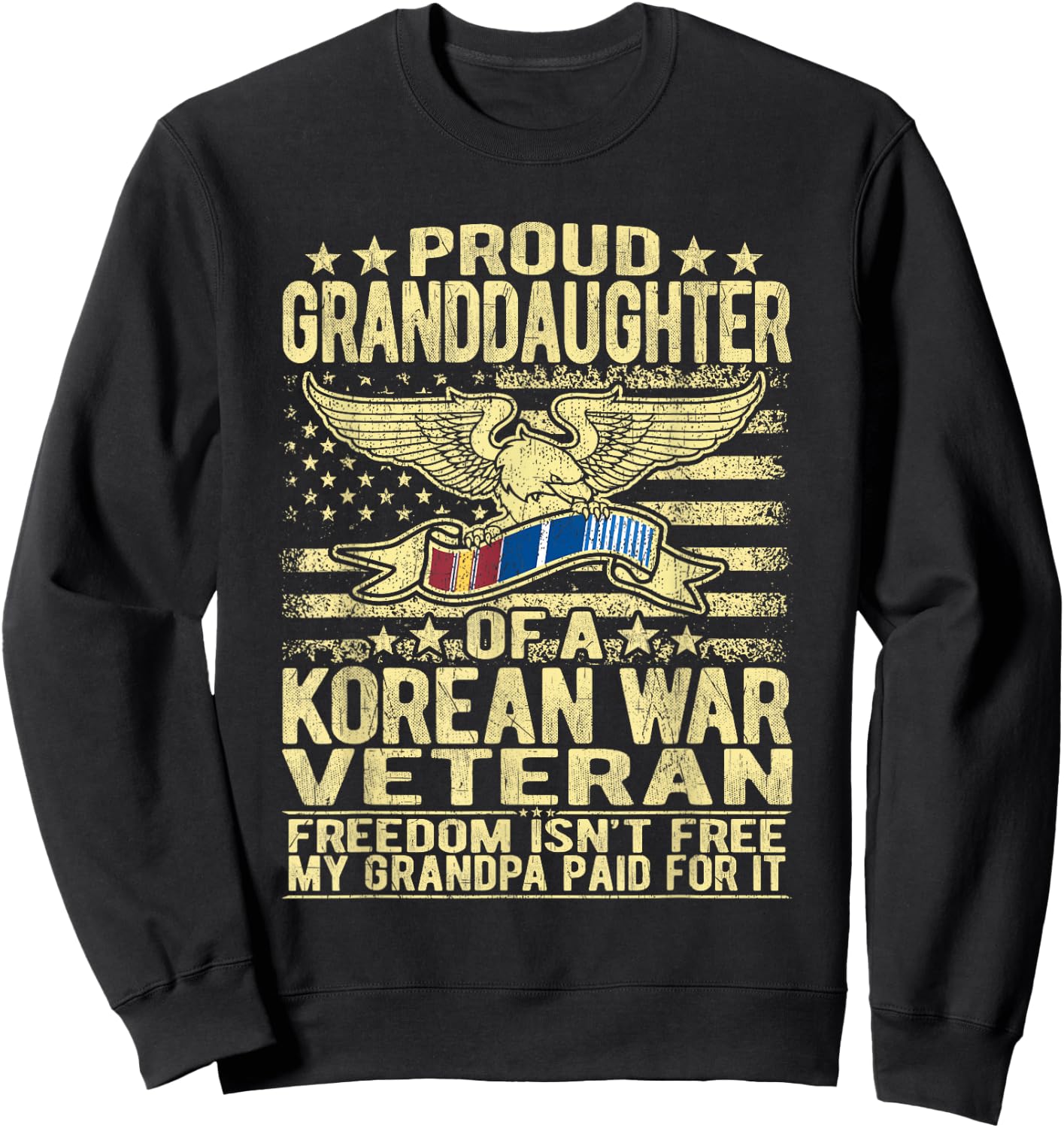 Freedom Isn't Free Proud Granddaughter Of Korean War Veteran Sweatshirt - Sweatshirt | Black