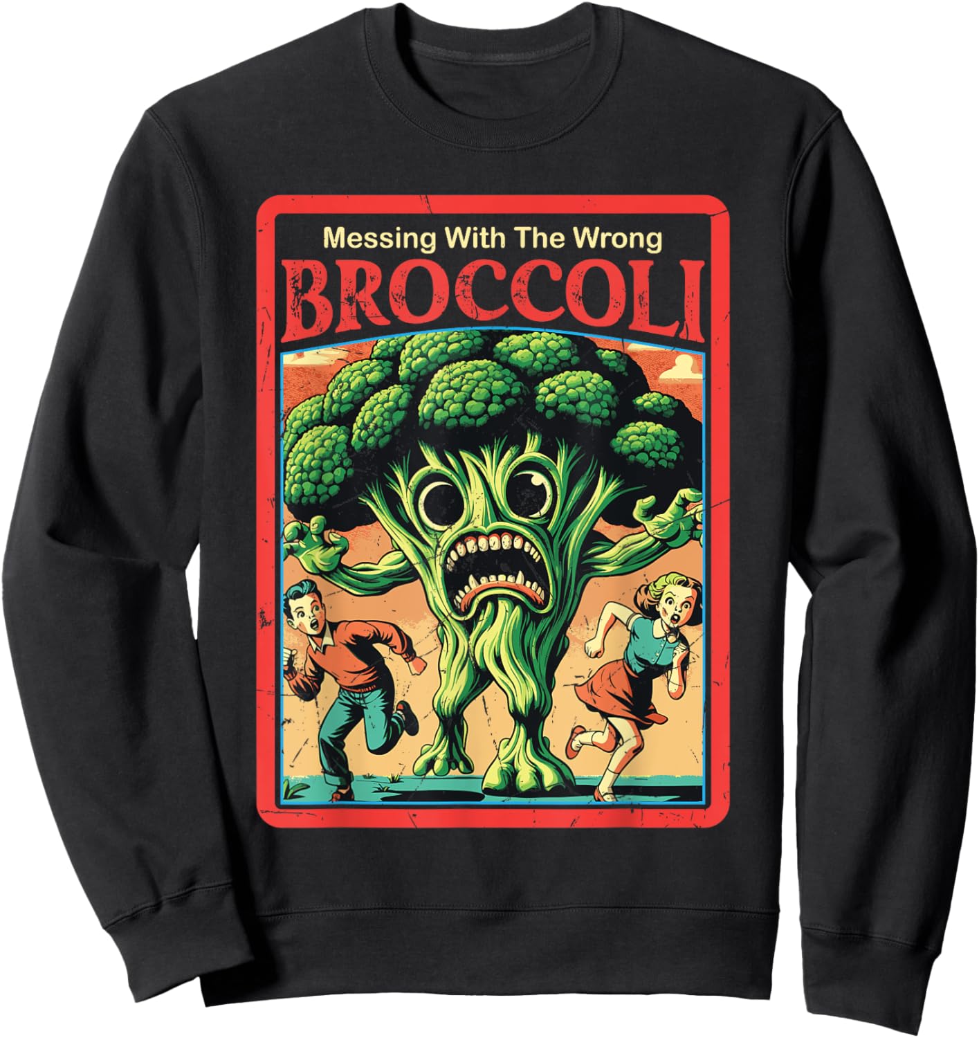 Messing With The Wrong Broccoli Funny Vegetable Monster Sweatshirt - Sweatshirt | Black