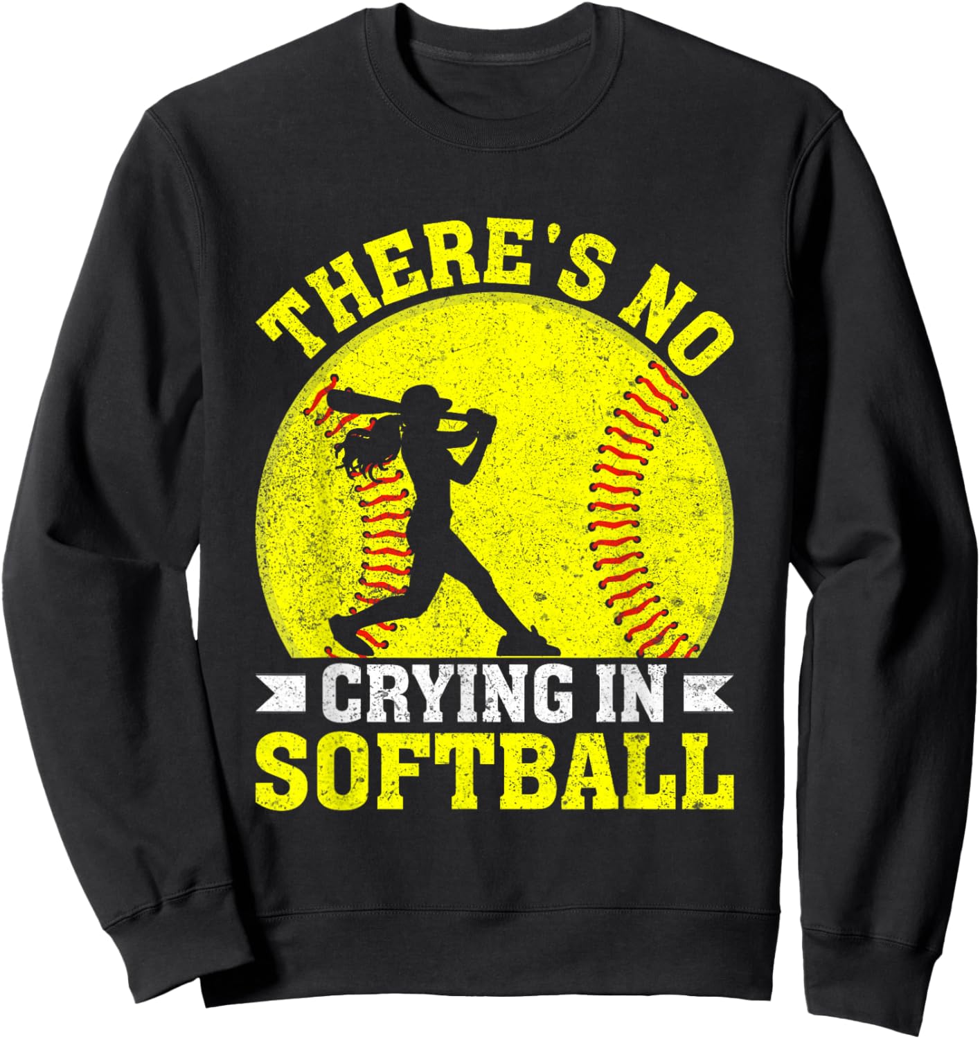 There's No Crying In Softball Motivational Quote Sweatshirt - Sweatshirt | Black