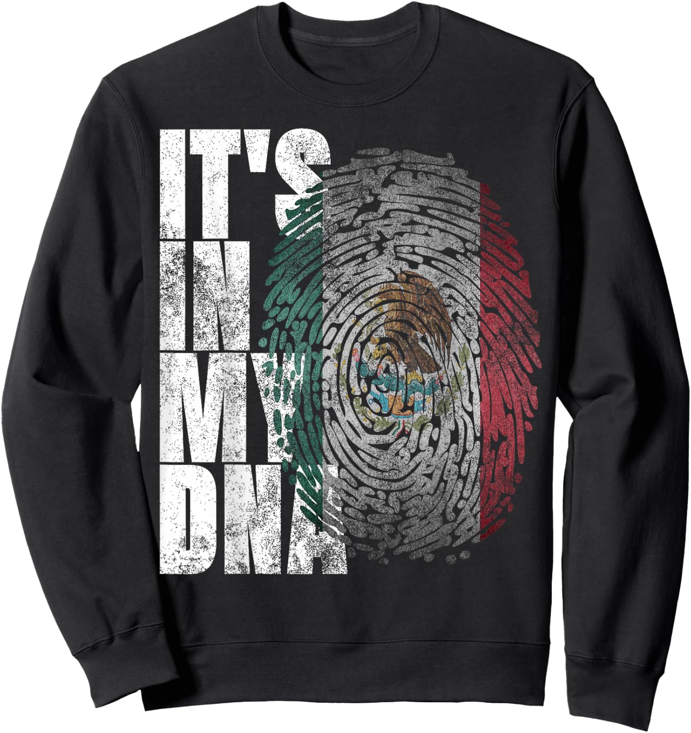 It's in My DNA Mexican Proud Hispanic Gift Mexico Flag Sweatshirt - Sweatshirt | Black