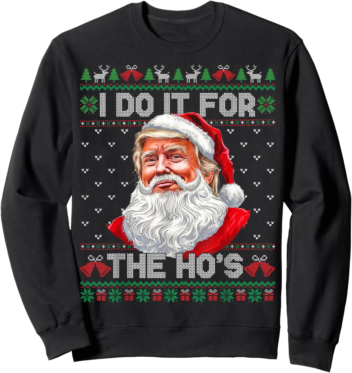 I Do It For The Hos Christmas Santa Funny Trump Ugly Xmas Sweatshirt - Sweatshirt | Black