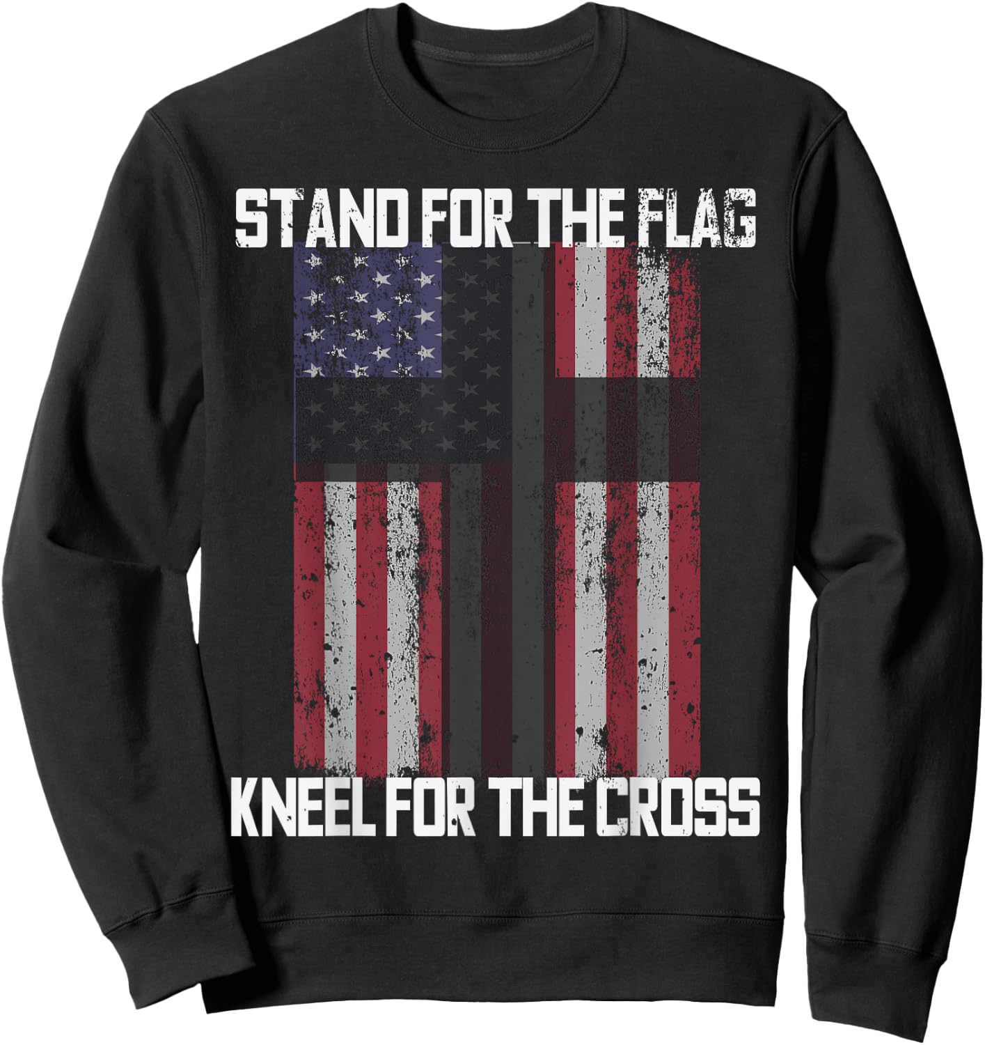 STAND FOR THE FLAG KNEEL FOR THE CROSS American Flag USA Sweatshirt - Sweatshirt | Black