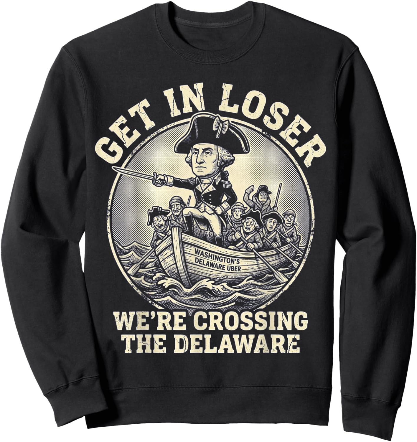 Get in Loser were Crossing the Delaware 4th of July Delawere Sweatshirt - Sweatshirt | Black