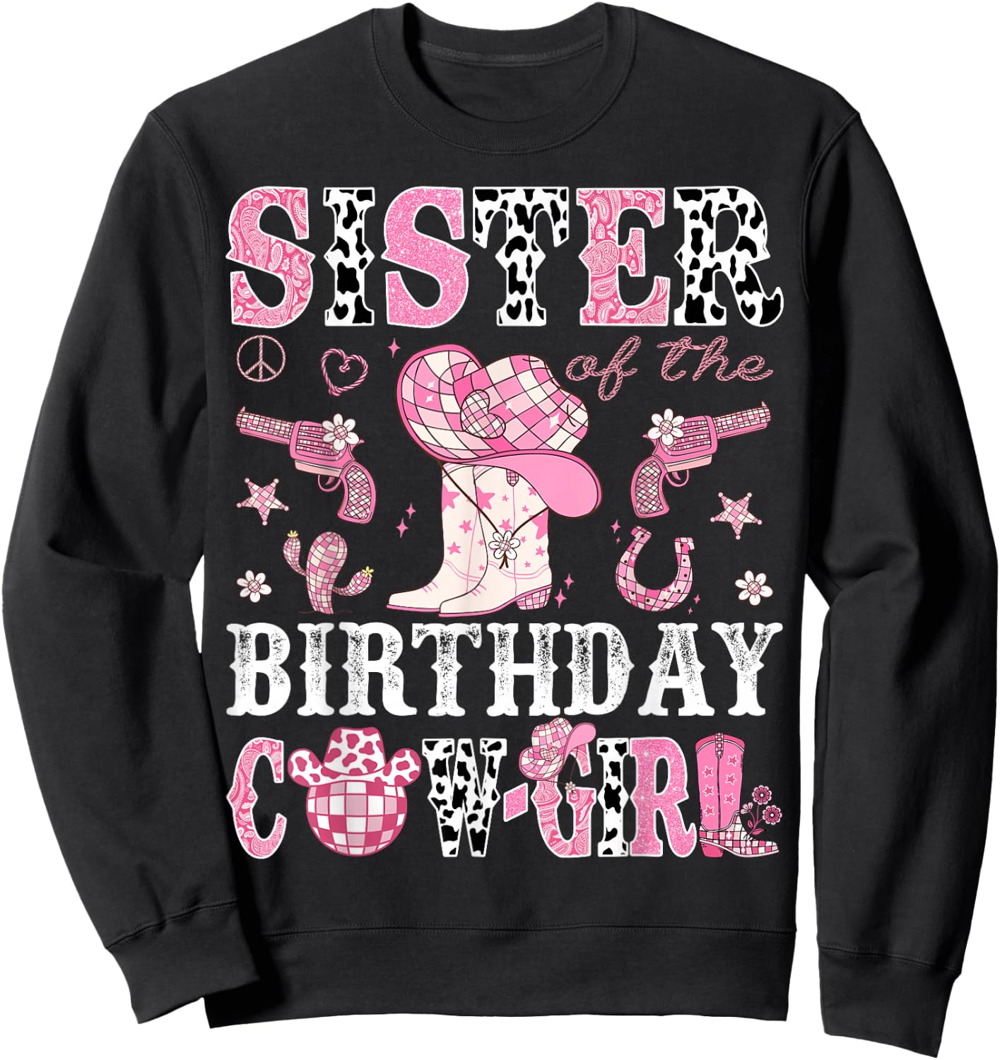 Sister Of The Birthday Cow-Girl Pink Disco Rodeo Western Sweatshirt - Sweatshirt | Black