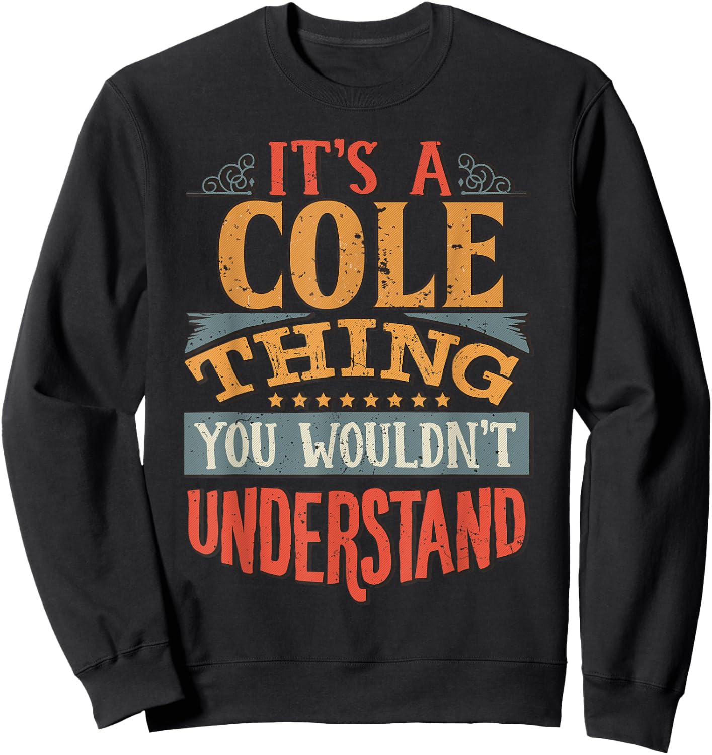 It's A Cole Thing You Wouldn't Understand Sweatshirt - Sweatshirt | Black
