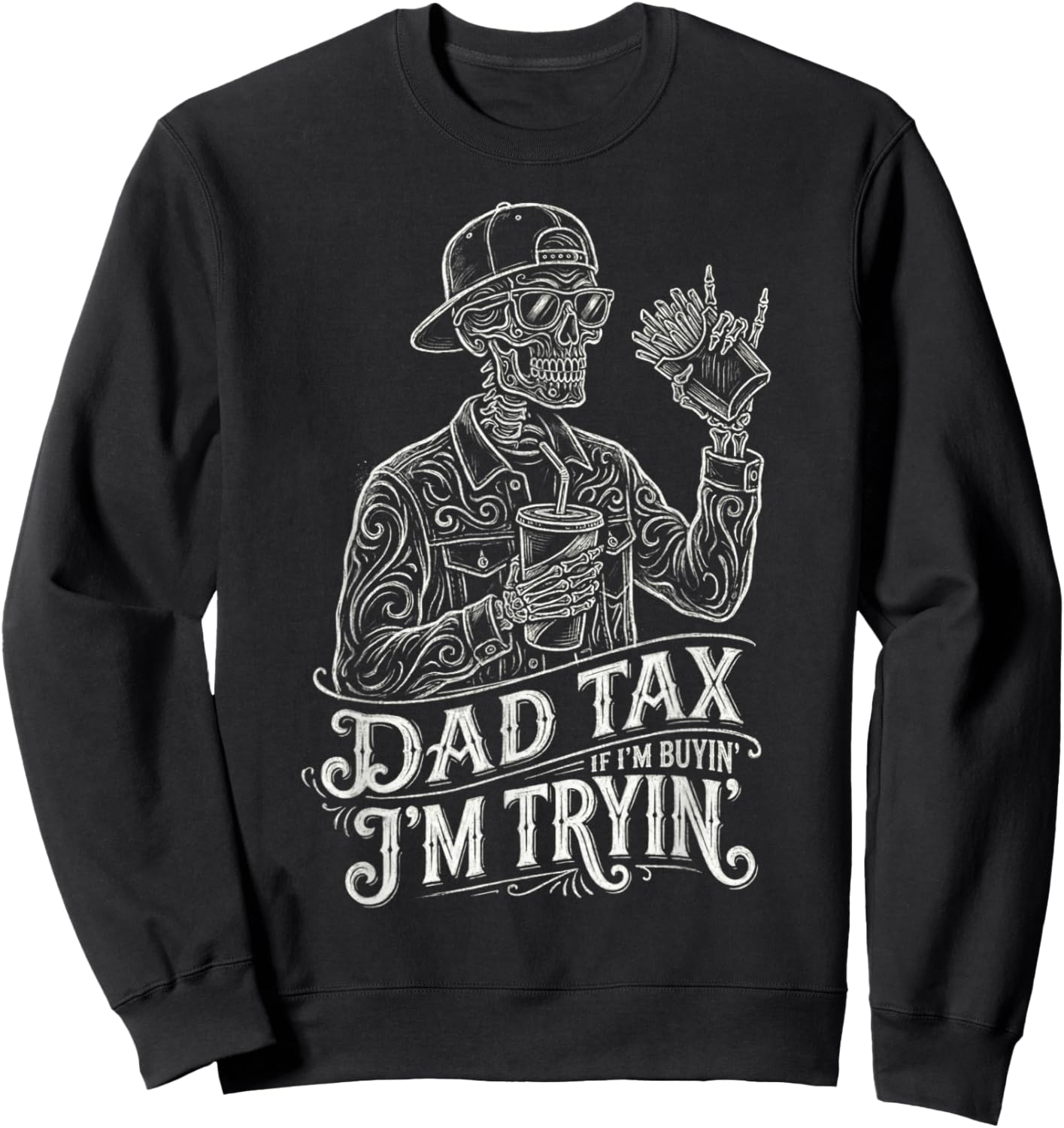 Dad Tax If I'm Buying I'm Trying Funny Skeleton Dad Tax Men Sweatshirt - Sweatshirt | Black