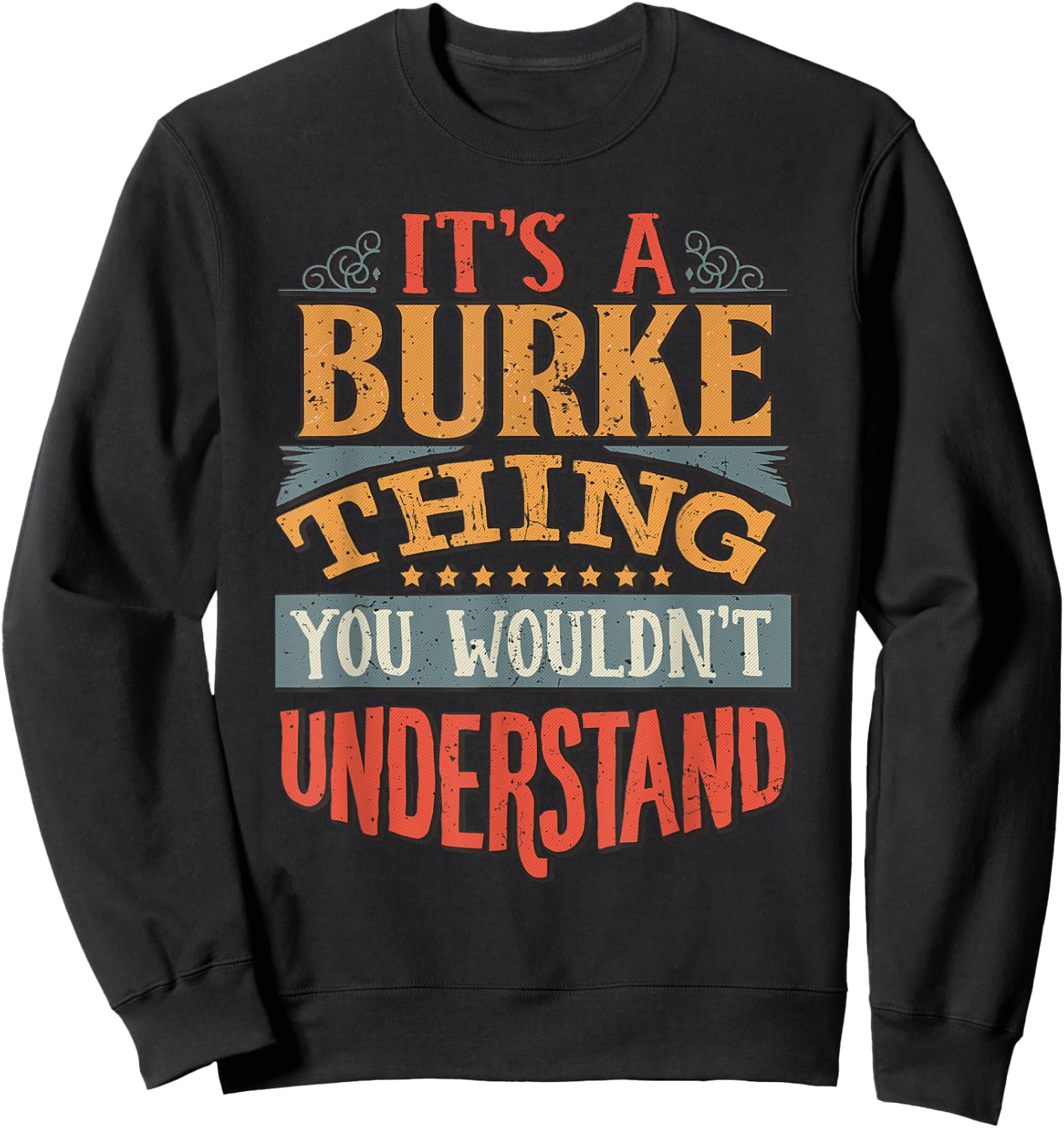 It's A Burke Thing You Wouldn't Understand Sweatshirt - Sweatshirt | Black