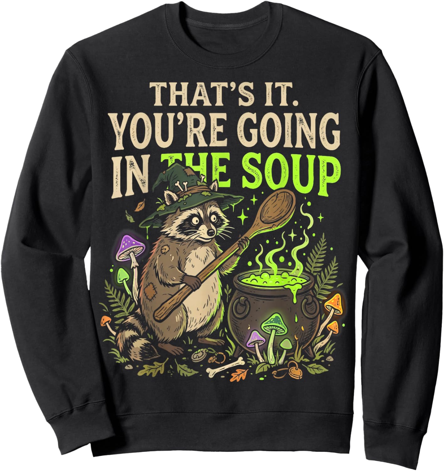 Raccoon That's It You're Going in The Soup Meme Teens Sweatshirt - Sweatshirt | Black