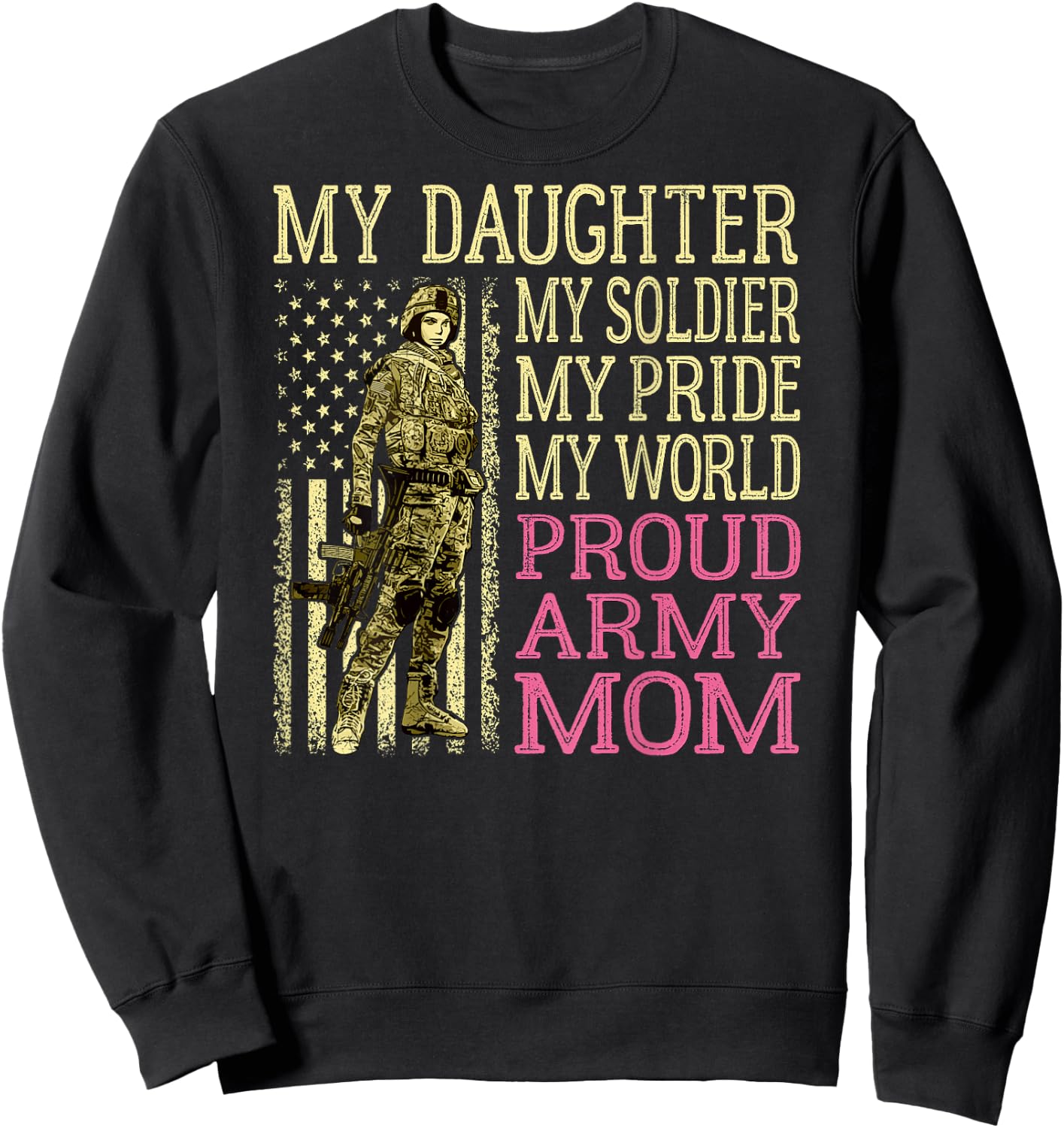 My Daughter My Soldier Hero Proud Army Mom Military Mother Sweatshirt - Sweatshirt | Black