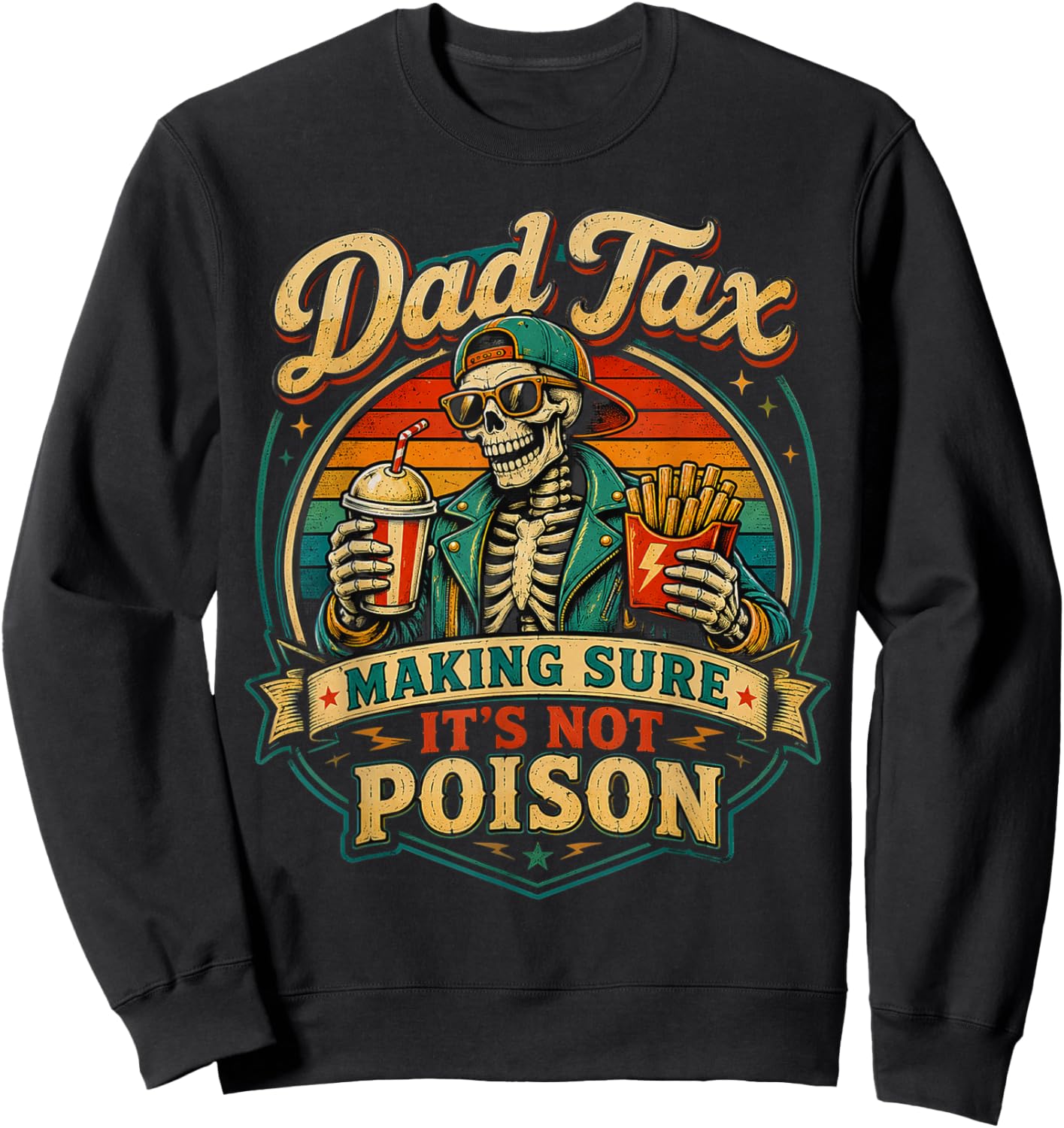 Dad Tax Making Sure It's Not Poison Skeleton Fathers Day Men Sweatshirt - Sweatshirt | Black