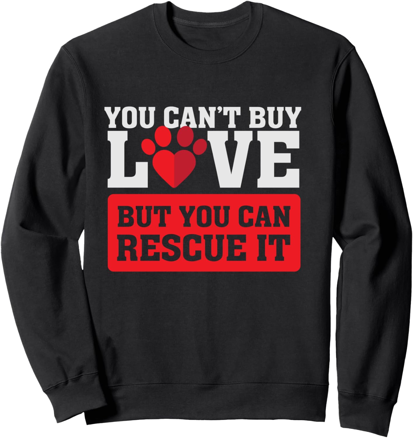 You can't buy love - but you can rescue it - Pet Adoption Sweatshirt - Sweatshirt | Black