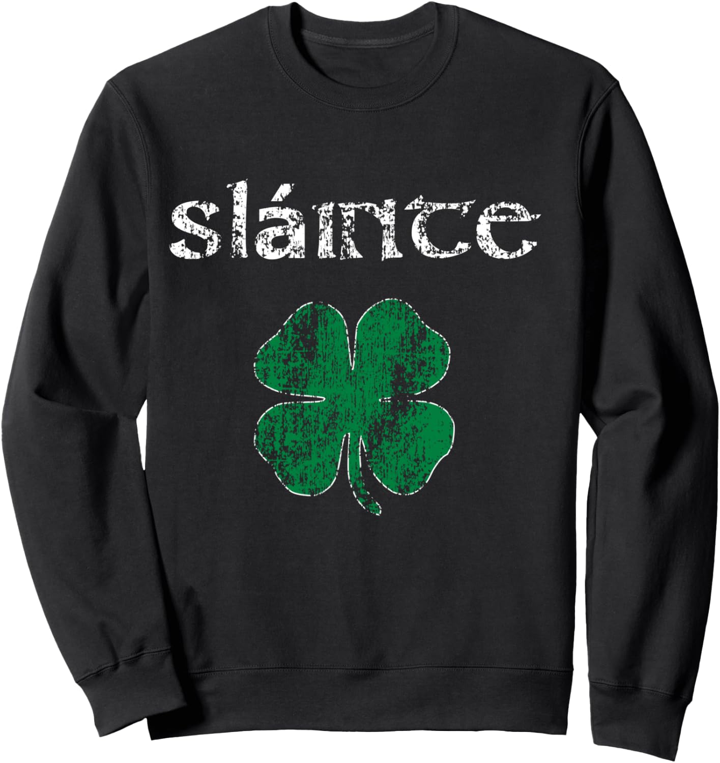 Slainte "Cheers Good Health" from Ireland- Men Women T Shirt Sweatshirt - Sweatshirt | Black