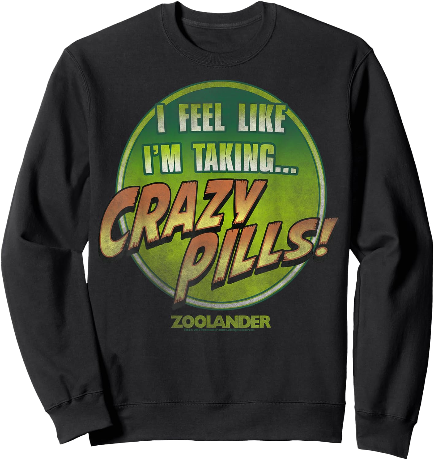 Zoolander I Feel Like I'm Taking Crazy Pills Quote Sweatshirt - Sweatshirt | Black