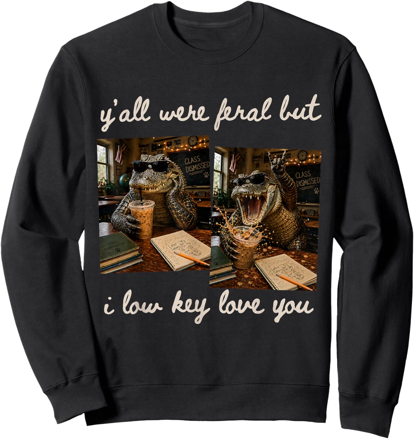 Funny Y'all were Feral But I Low Key Love You Retro Teacher Sweatshirt - Sweatshirt | Black