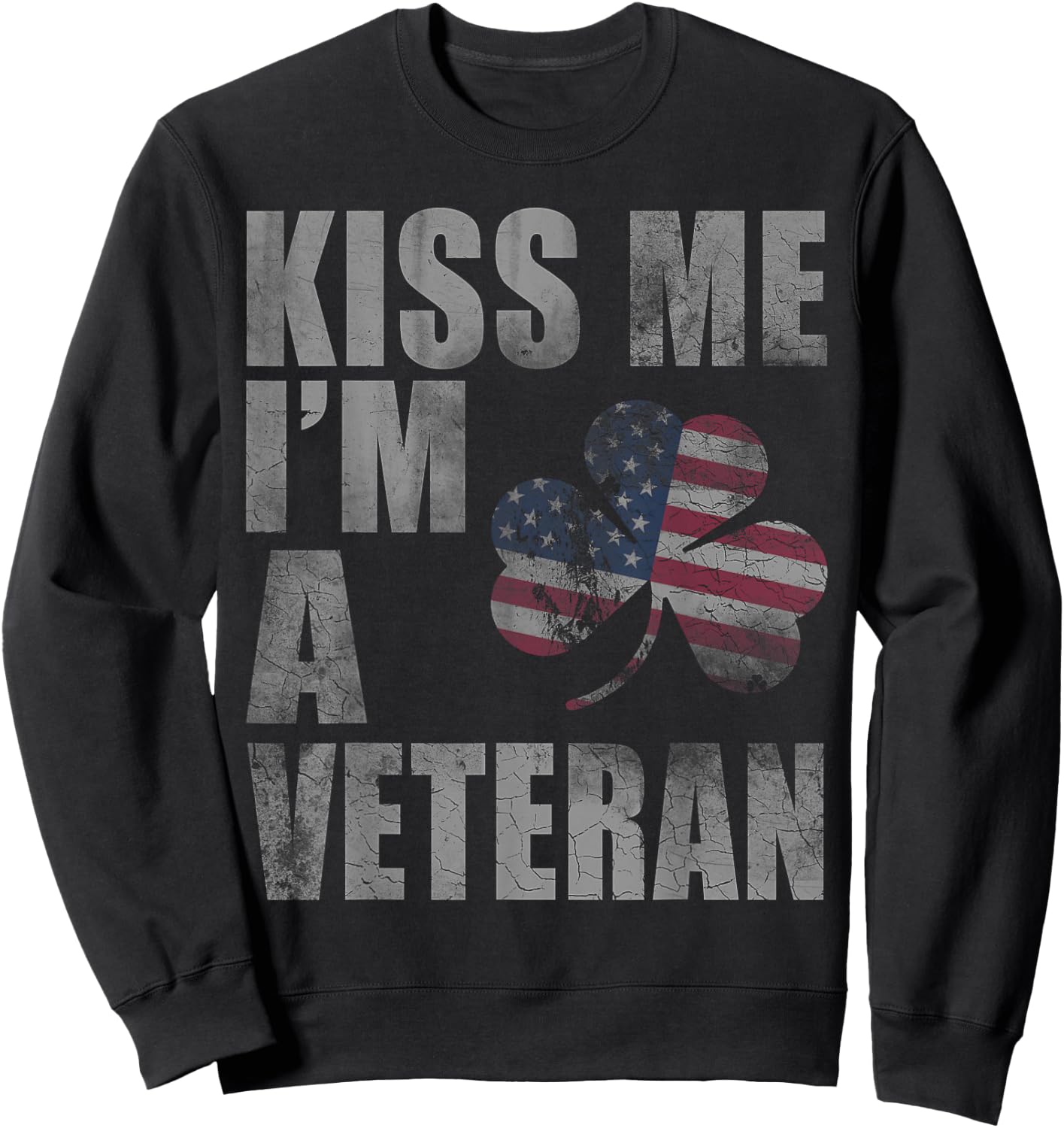 Kiss Me I'm A Veteran St Patricks Day Irish Patriotic USA Sweatshirt - Sweatshirt | Black