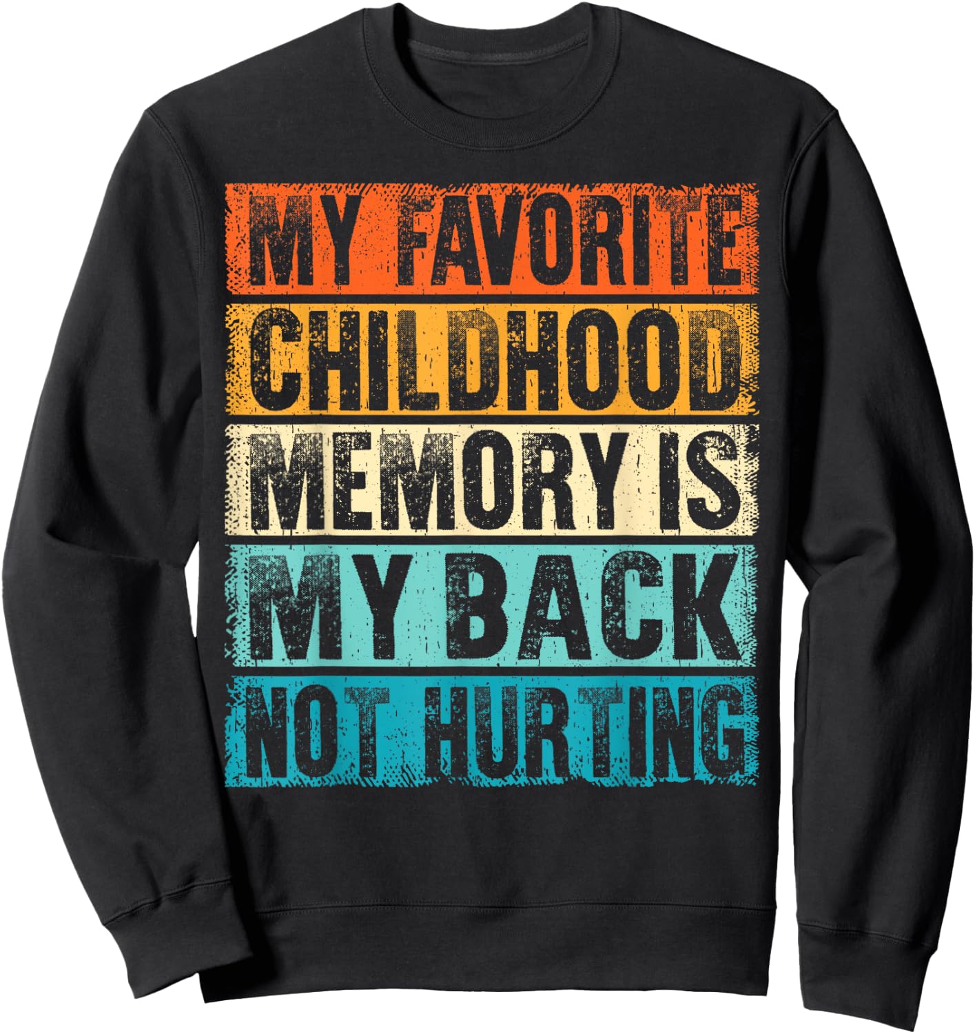 My Favorite Childhood Memory Is Back Not Hurting Gag Gifts Sweatshirt - Sweatshirt | Black