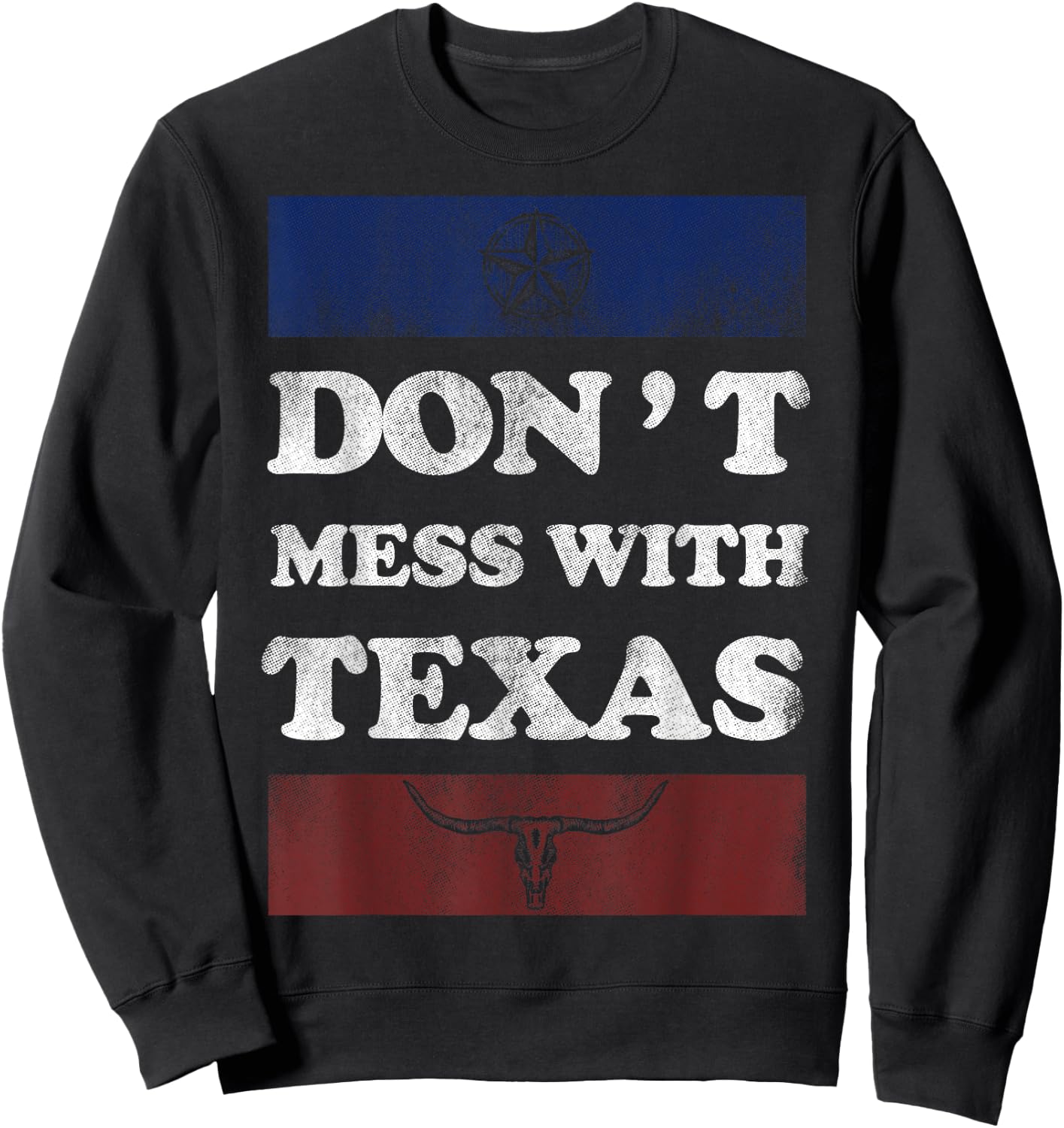 Vintage Don't Mess With Longhorn Lone Star State Texas Shirt Sweatshirt - Sweatshirt | Black