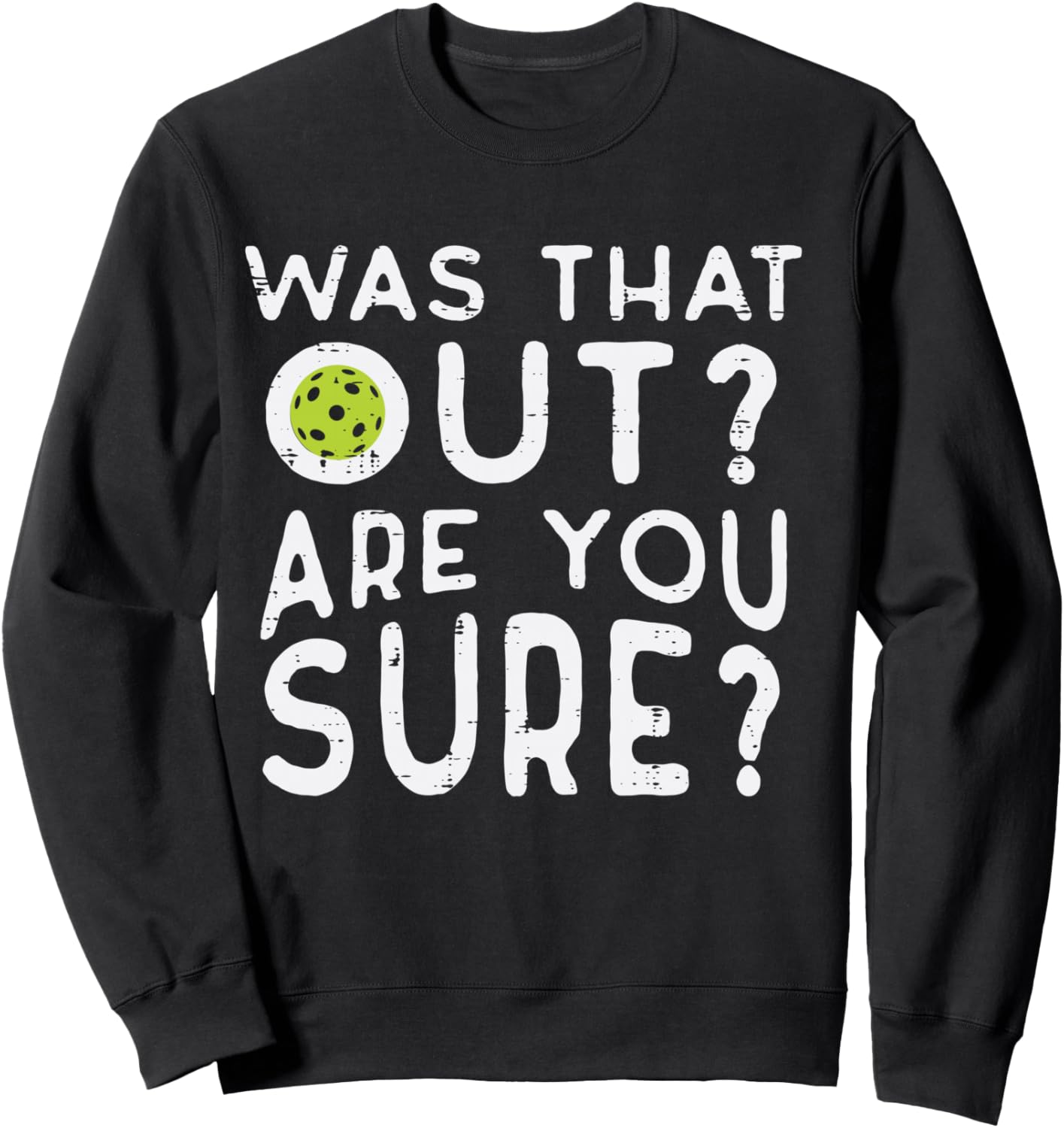 Pickleball was That Out You Sure Pickle Ball Women Men Kids Sweatshirt - Sweatshirt | Black