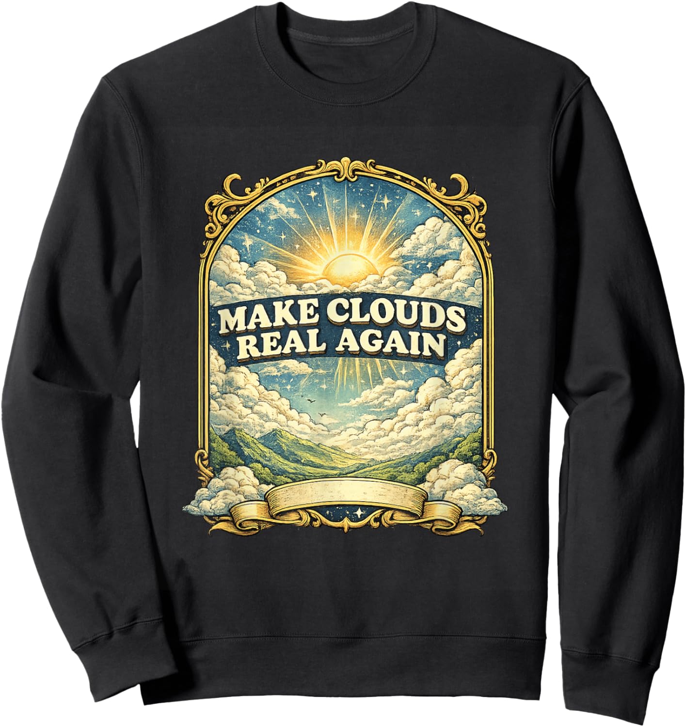 Funny Make Clouds Real Again Retro Graphic Weather Meme Sweatshirt - Sweatshirt | Black