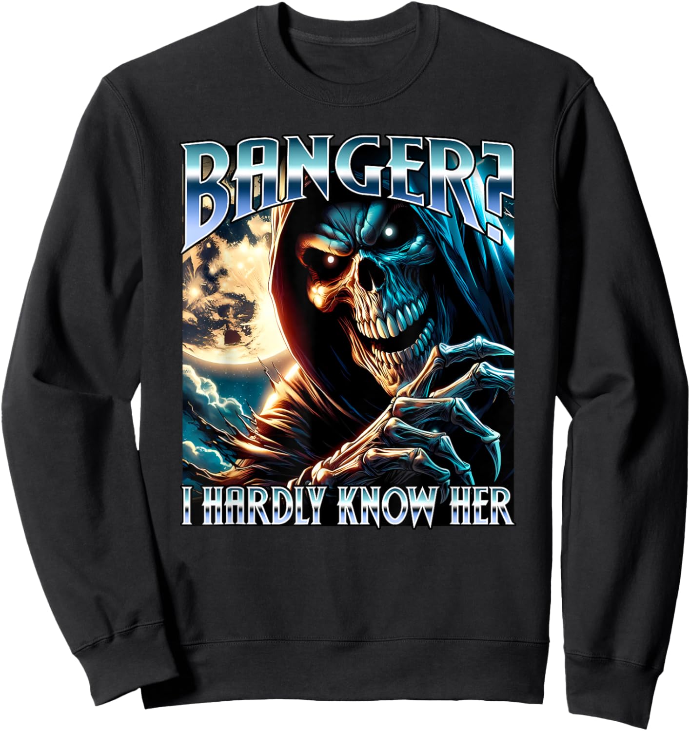Banger? I Hardly Know Her Evil Skeleton Meme Funny Cringey Sweatshirt - Sweatshirt | Black