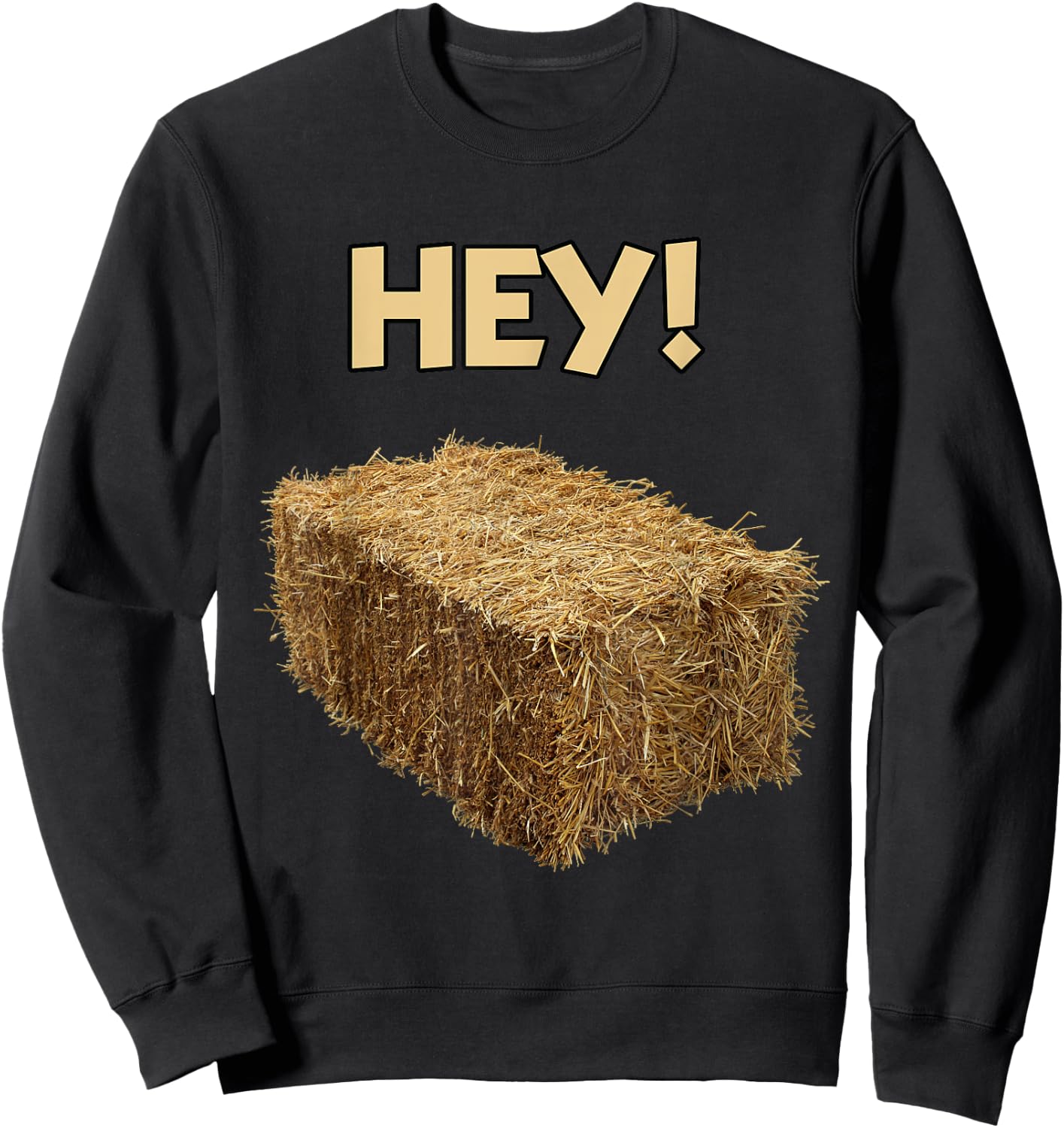 HEY! HAY? HEY! Pun Funny Sweatshirt - Sweatshirt | Black