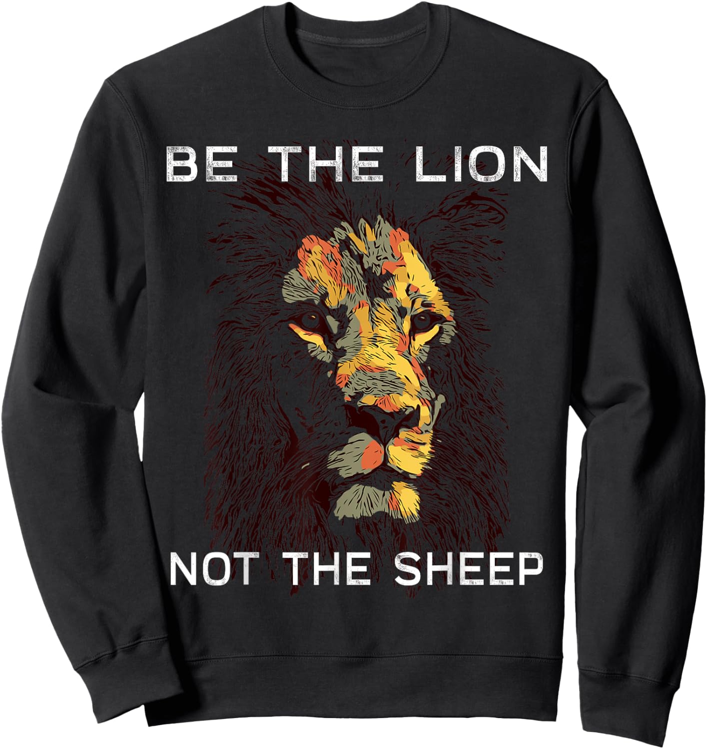 Be The Lion Not The Sheep Motivational Sweatshirt - Sweatshirt | Black