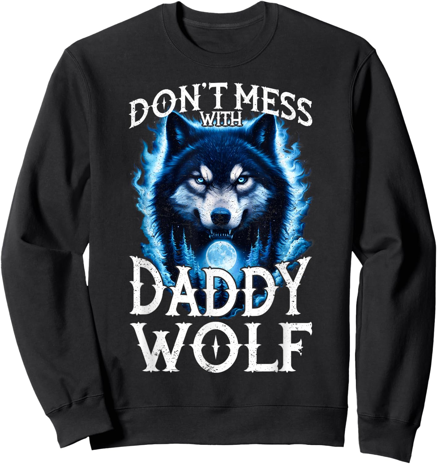 Don't Mess with Daddy Wolf Men Dad Wolf Lovers Father Sweatshirt - Sweatshirt | Black
