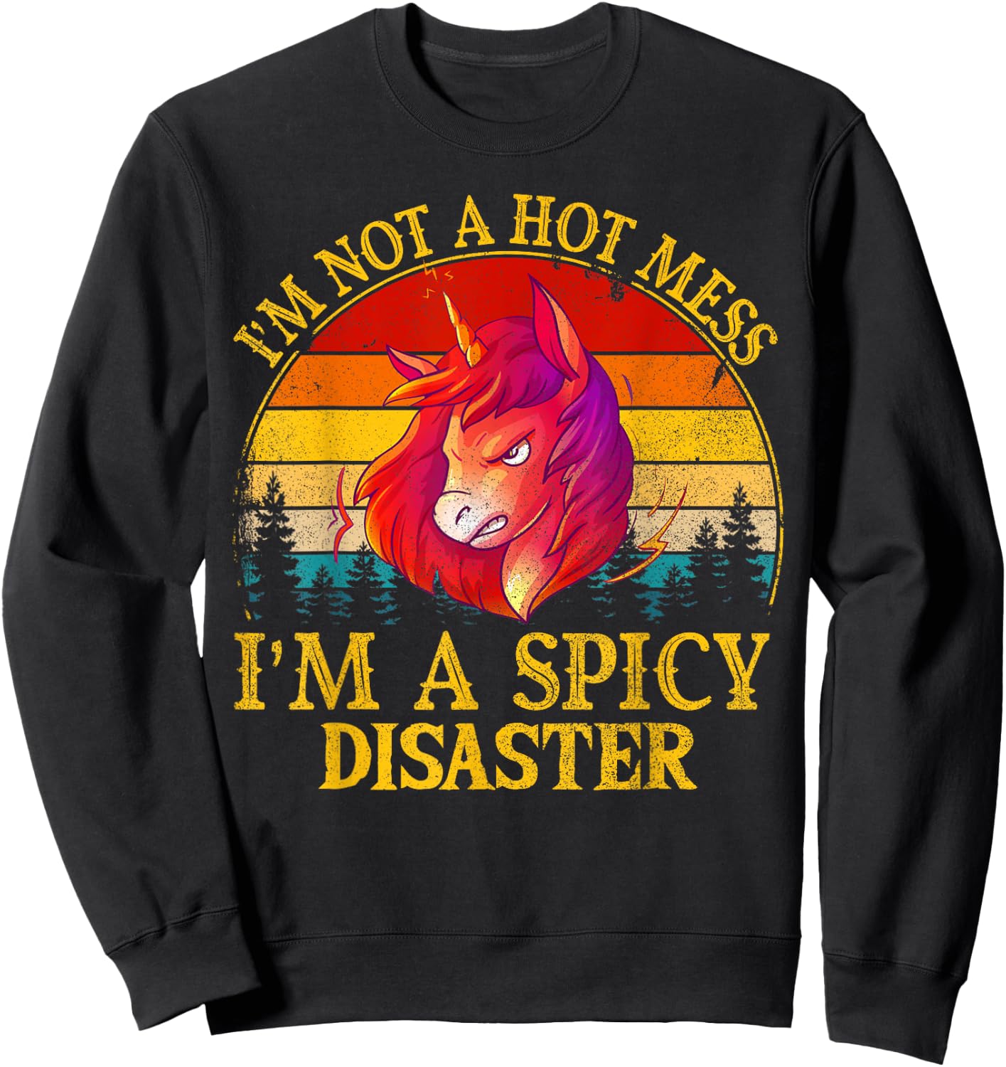 I'm Not A Hot Mess I'm A Spicy Disaster Funny Sweatshirt - Sweatshirt | Black