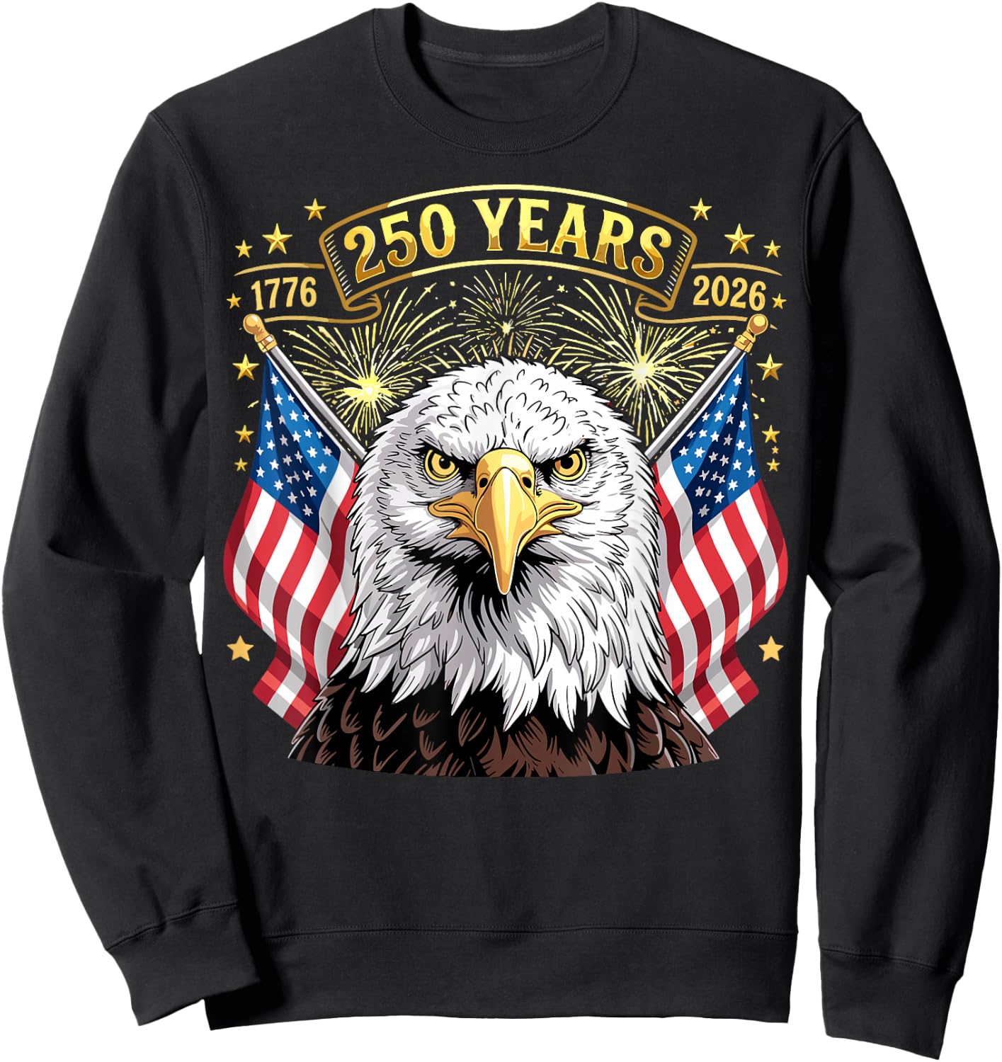 250 Years American 1776 2026 250th 4th of July Sweatshirt - Sweatshirt | Black