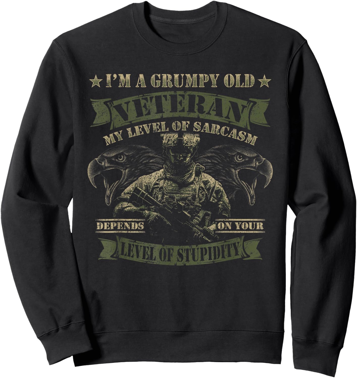 Grumpy Old Veteran Level Sarcasm Depends on Your Stupidity Sweatshirt - Sweatshirt | Black