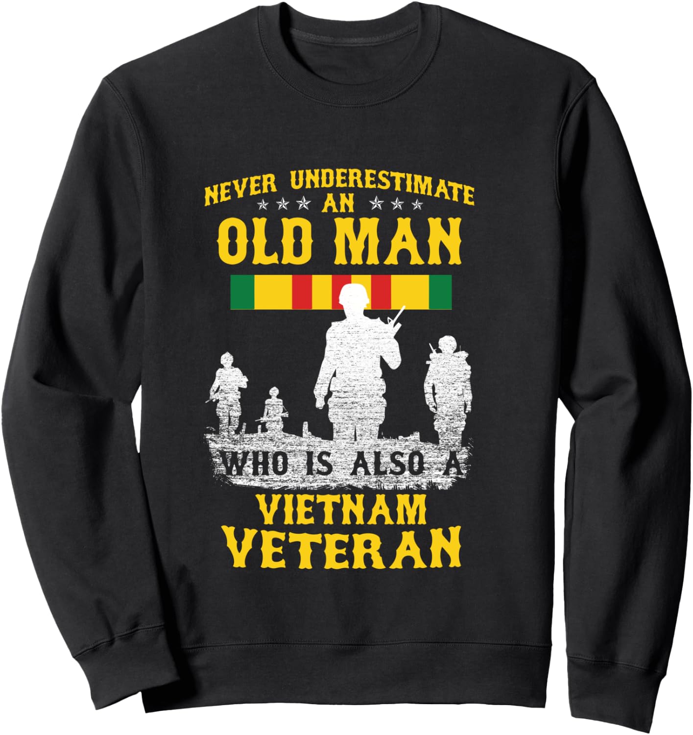 Never Underestimate an OLD MAN Vietnam Veteran - Gift Sweatshirt - Sweatshirt | Black