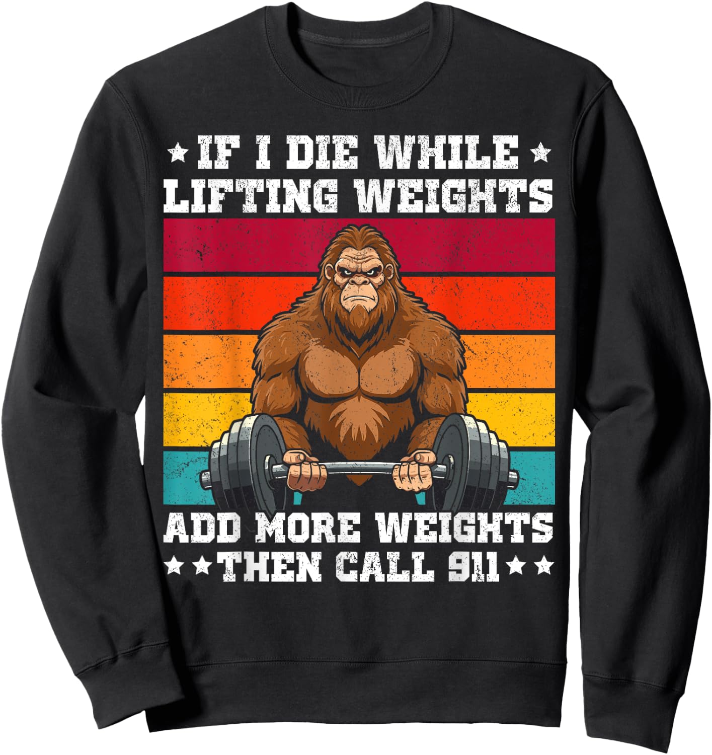 If I Die While Lifting Weights Bigfoot Funny Workout Gym Sweatshirt - Sweatshirt | Black