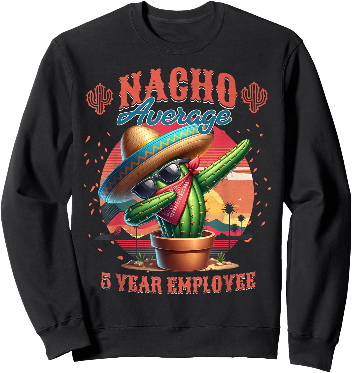 Nacho Average 5 Year Employee 5th Work Anniversary Sweatshirt - Sweatshirt | Black