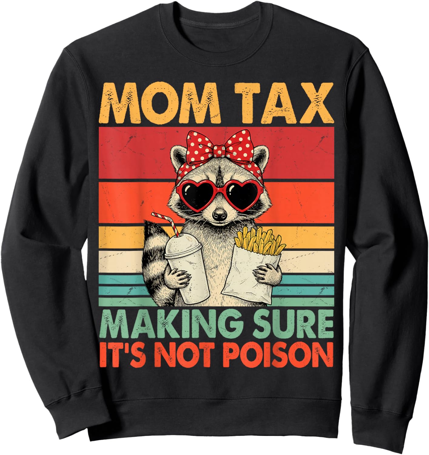 Mom Tax Making Sure It's Not Poison Funny Raccon Sweatshirt - Sweatshirt | Black