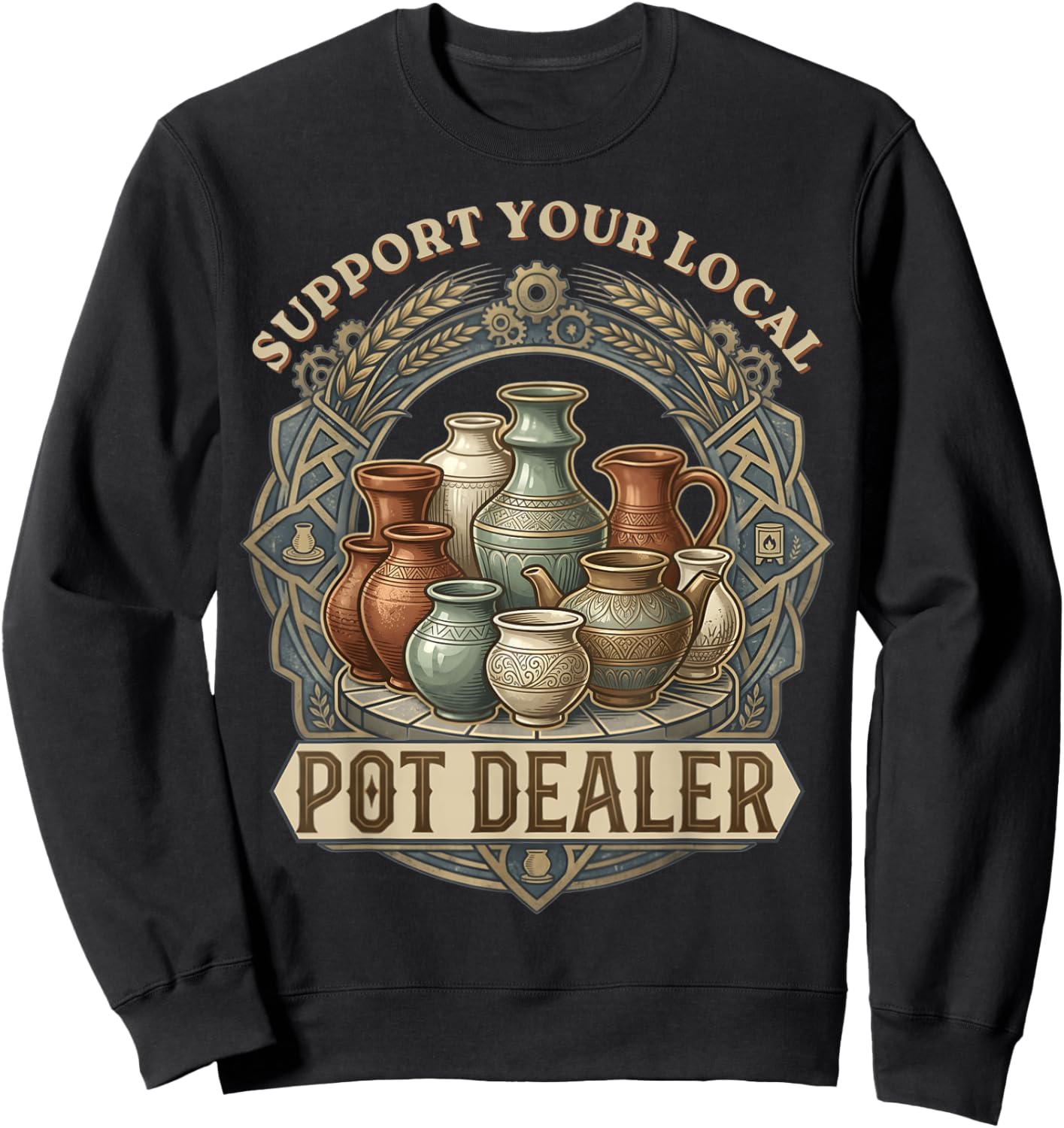 Support Your Local Pot Dealer Funny Pottery Retro Lover Clay Sweatshirt - Sweatshirt | Black