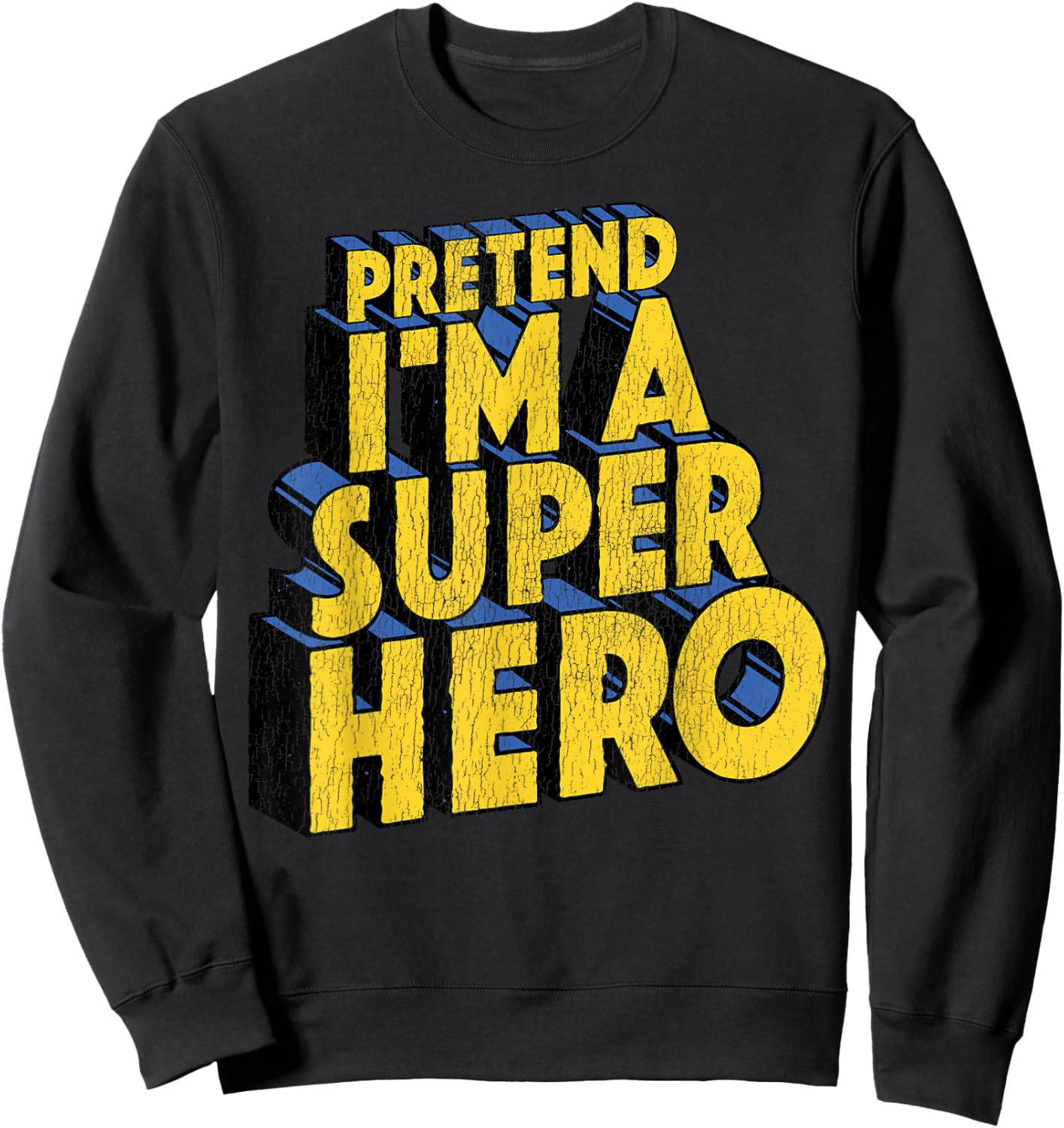 Last Minute Costume Distressed Pretend I'm A Superhero Sweatshirt - Sweatshirt | Black