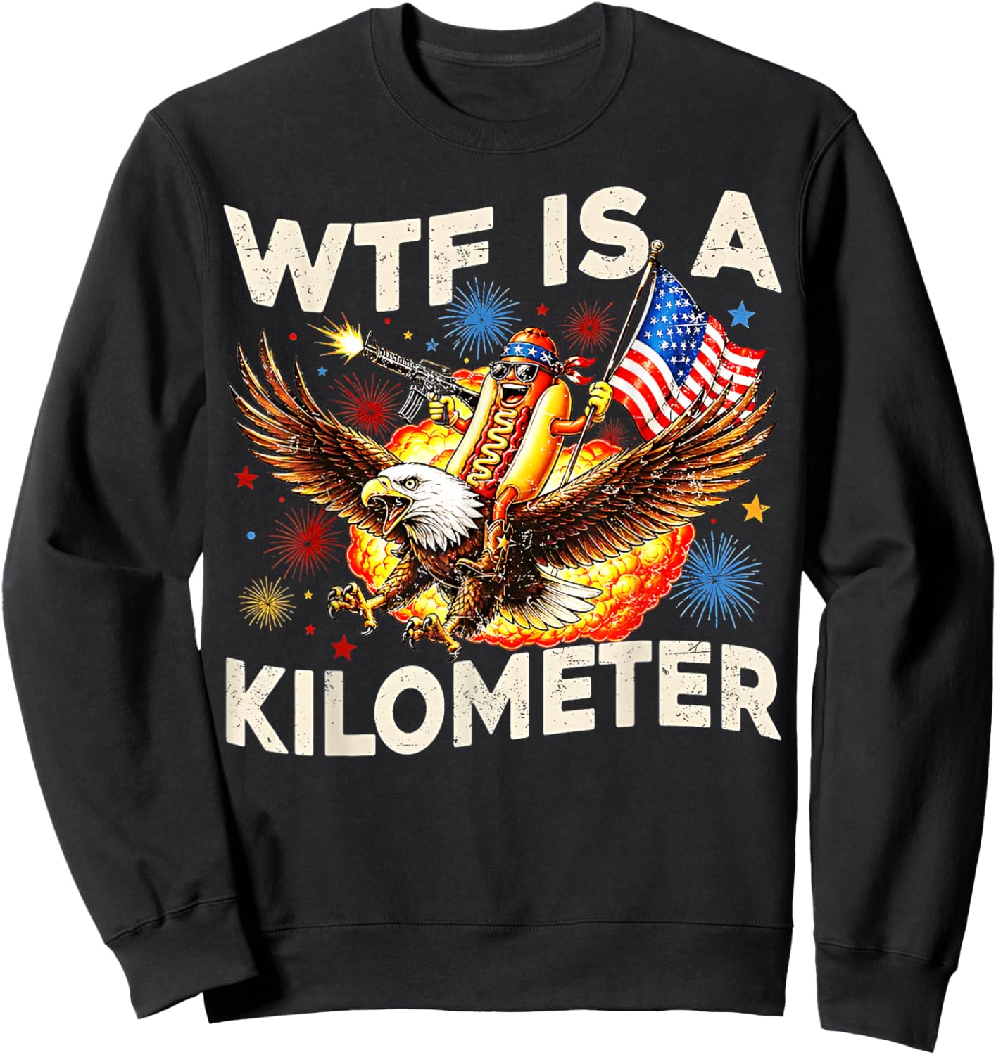 WTF is A Kilometer Funny Hot Dog Riding Eagle 4th of July Sweatshirt - Sweatshirt | Black